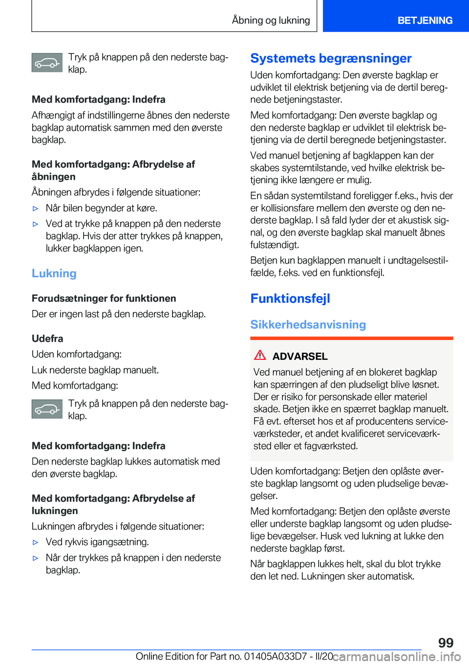 BMW X5 M 2020  InstruktionsbØger (in Danish) �T�r�y�k��p�å��k�n�a�p�p�e�n��p�å��d�e�n��n�e�d�e�r�s�t�e��b�a�gj�k�l�a�p�.
�M�e�d��k�o�m�f�o�r�t�a�d�g�a�n�g�:��I�n�d�e�f�r�a
�A�f�h�æ�n�g�i�g�t��a�f��i�n�d�s�t�i�l�l�i�n�g�e�r�n�e��å