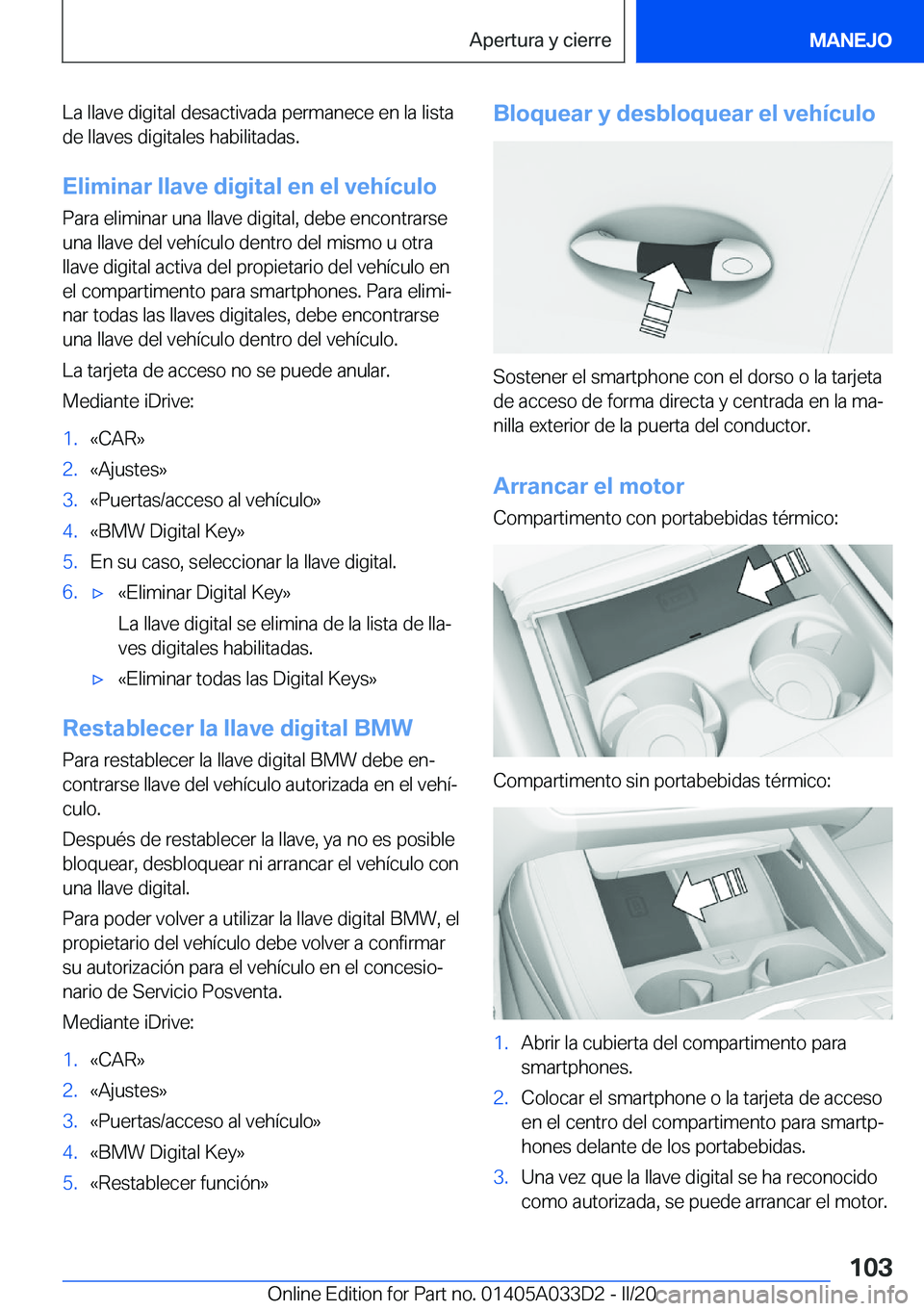 BMW X5 M 2020  Manuales de Empleo (in Spanish) �L�a��l�l�a�v�e��d�i�g�i�t�a�l��d�e�s�a�c�t�i�v�a�d�a��p�e�r�m�a�n�e�c�e��e�n��l�a��l�i�s�t�a�d�e��l�l�a�v�e�s��d�i�g�i�t�a�l�e�s��h�a�b�i�l�i�t�a�d�a�s�.
�E�l�i�m�i�n�a�r��l�l�a�v�e��d�i�