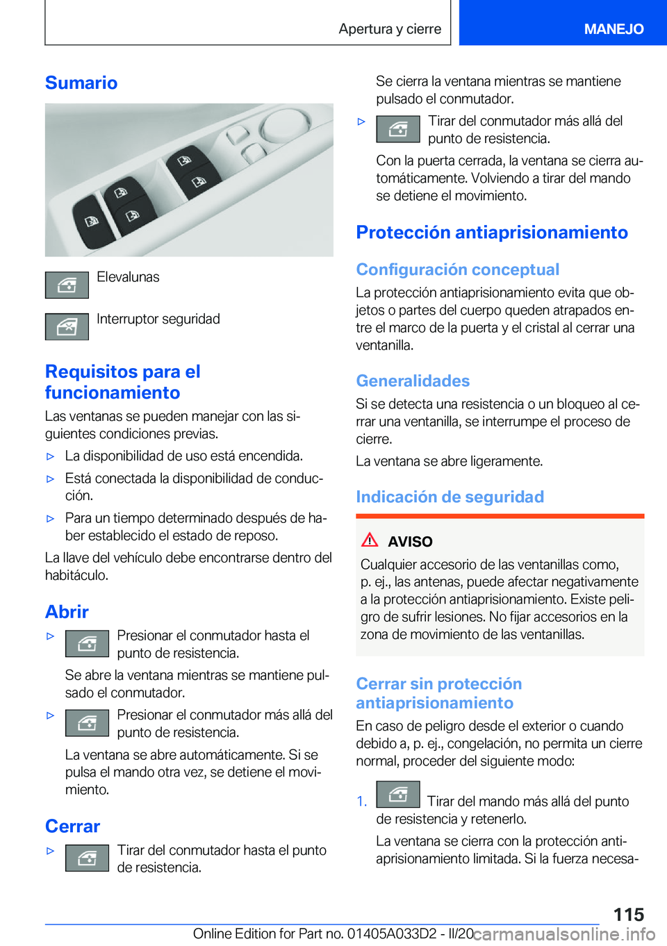 BMW X5 M 2020  Manuales de Empleo (in Spanish) �S�u�m�a�r�i�o
�E�l�e�v�a�l�u�n�a�s
�I�n�t�e�r�r�u�p�t�o�r��s�e�g�u�r�i�d�a�d
�R�e�q�u�i�s�i�t�o�s��p�a�r�a��e�l
�f�u�n�c�i�o�n�a�m�i�e�n�t�o
�L�a�s��v�e�n�t�a�n�a�s��s�e��p�u�e�d�e�n��m�a�n�e�