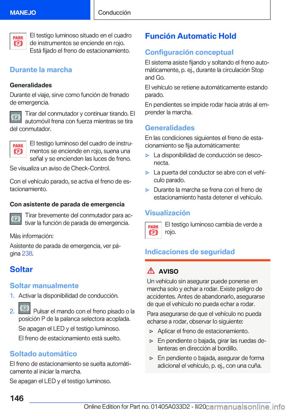 BMW X5 M 2020  Manuales de Empleo (in Spanish) �E�l��t�e�s�t�i�g�o��l�u�m�i�n�o�s�o��s�i�t�u�a�d�o��e�n��e�l��c�u�a�d�r�o
�d�e��i�n�s�t�r�u�m�e�n�t�o�s��s�e��e�n�c�i�e�n�d�e��e�n��r�o�j�o�.
�E�s�t�
