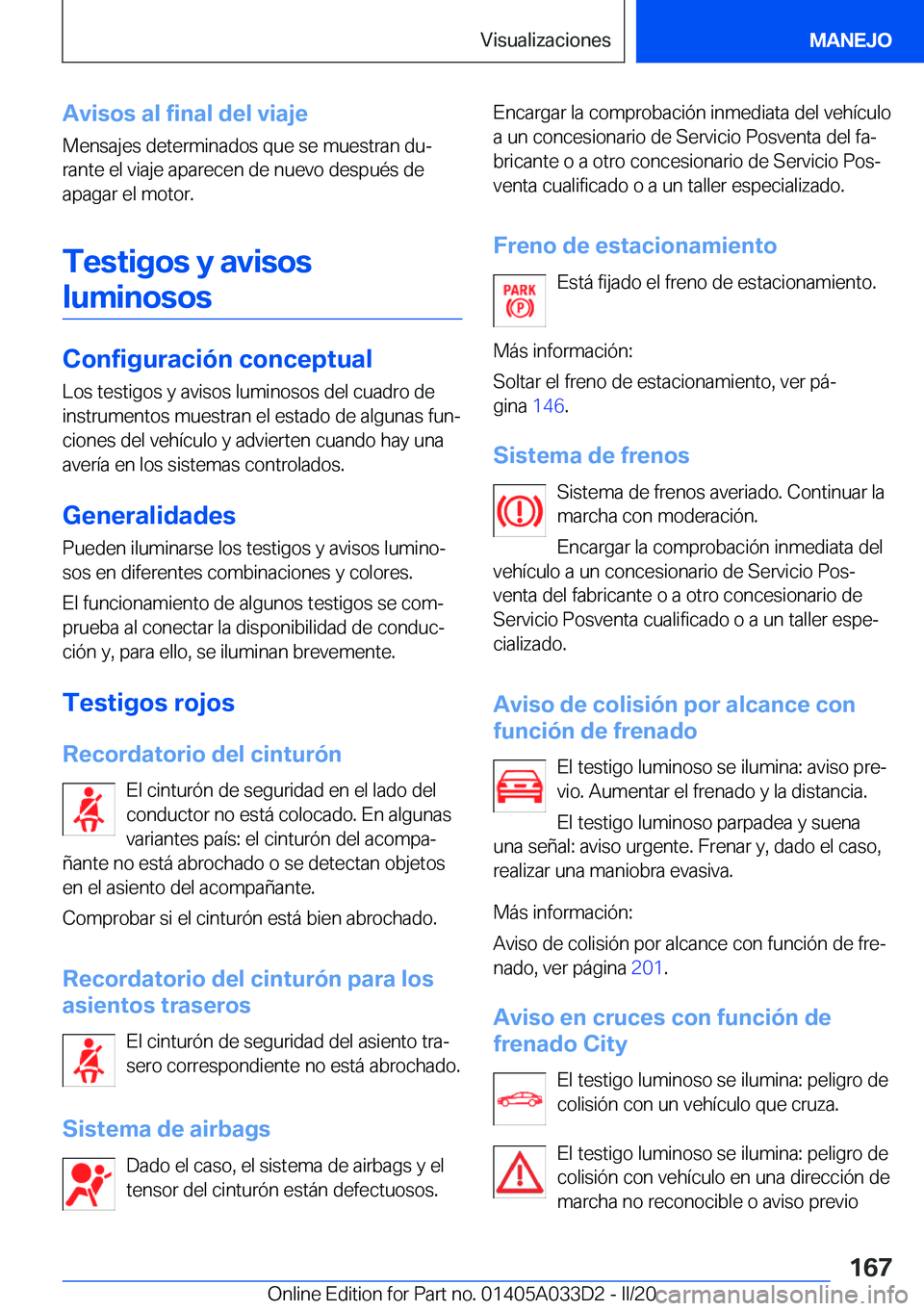 BMW X5 M 2020  Manuales de Empleo (in Spanish) �A�v�i�s�o�s��a�l��f�i�n�a�l��d�e�l��v�i�a�j�e
�M�e�n�s�a�j�e�s��d�e�t�e�r�m�i�n�a�d�o�s��q�u�e��s�e��m�u�e�s�t�r�a�n��d�uª
�r�a�n�t�e��e�l��v�i�a�j�e��a�p�a�r�e�c�e�n��d�e��n�u�e�v�o�
