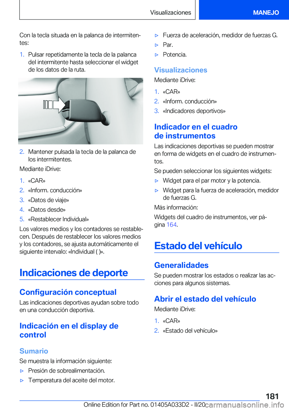 BMW X5 M 2020  Manuales de Empleo (in Spanish) �C�o�n��l�a��t�e�c�l�a��s�i�t�u�a�d�a��e�n��l�a��p�a�l�a�n�c�a��d�e��i�n�t�e�r�m�i�t�e�nª
�t�e�s�:�1�.�P�u�l�s�a�r��r�e�p�e�t�i�d�a�m�e�n�t�e��l�a��t�e�c�l�a��d�e��l�a��p�a�l�a�n�c�a
�