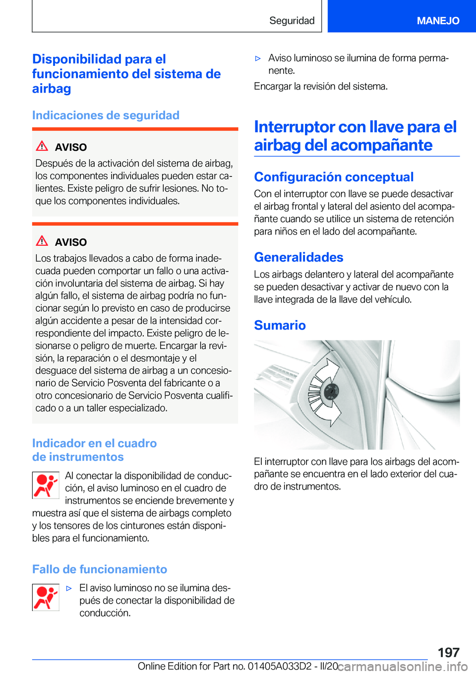 BMW X5 M 2020  Manuales de Empleo (in Spanish) �D�i�s�p�o�n�i�b�i�l�i�d�a�d��p�a�r�a��e�l
�f�u�n�c�i�o�n�a�m�i�e�n�t�o��d�e�l��s�i�s�t�e�m�a��d�e
�a�i�r�b�a�g
�I�n�d�i�c�a�c�i�o�n�e�s��d�e��s�e�g�u�r�i�d�a�d
�A�V�I�S�O
�D�e�s�p�u�