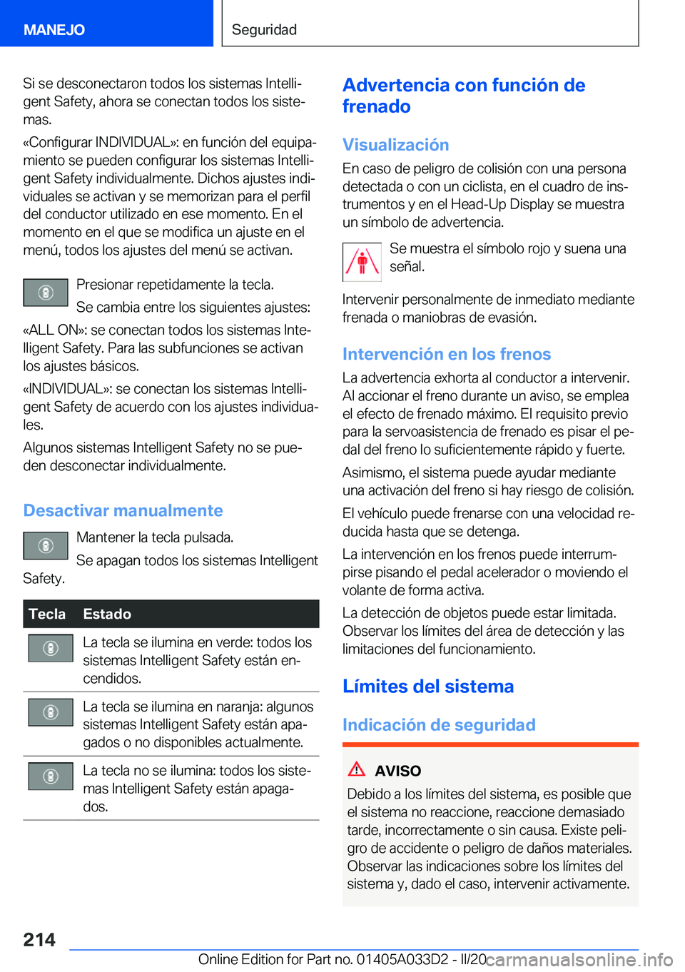 BMW X5 M 2020  Manuales de Empleo (in Spanish) �S�i��s�e��d�e�s�c�o�n�e�c�t�a�r�o�n��t�o�d�o�s��l�o�s��s�i�s�t�e�m�a�s��I�n�t�e�l�l�iª
�g�e�n�t��S�a�f�e�t�y�,��a�h�o�r�a��s�e��c�o�n�e�c�t�a�n��t�o�d�o�s��l�o�s��s�i�s�t�eª
�m�a�s�.