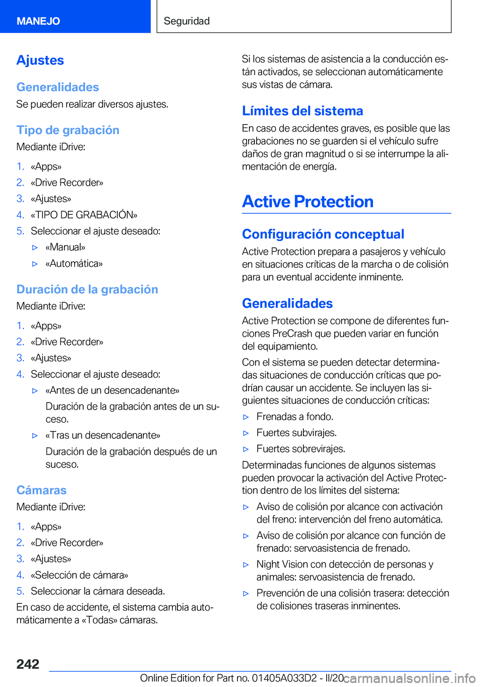 BMW X5 M 2020  Manuales de Empleo (in Spanish) �A�j�u�s�t�e�s�G�e�n�e�r�a�l�i�d�a�d�e�s
�S�e��p�u�e�d�e�n��r�e�a�l�i�z�a�r��d�i�v�e�r�s�o�s��a�j�u�s�t�e�s�.
�T�i�p�o��d�e��g�r�a�b�a�c�i�