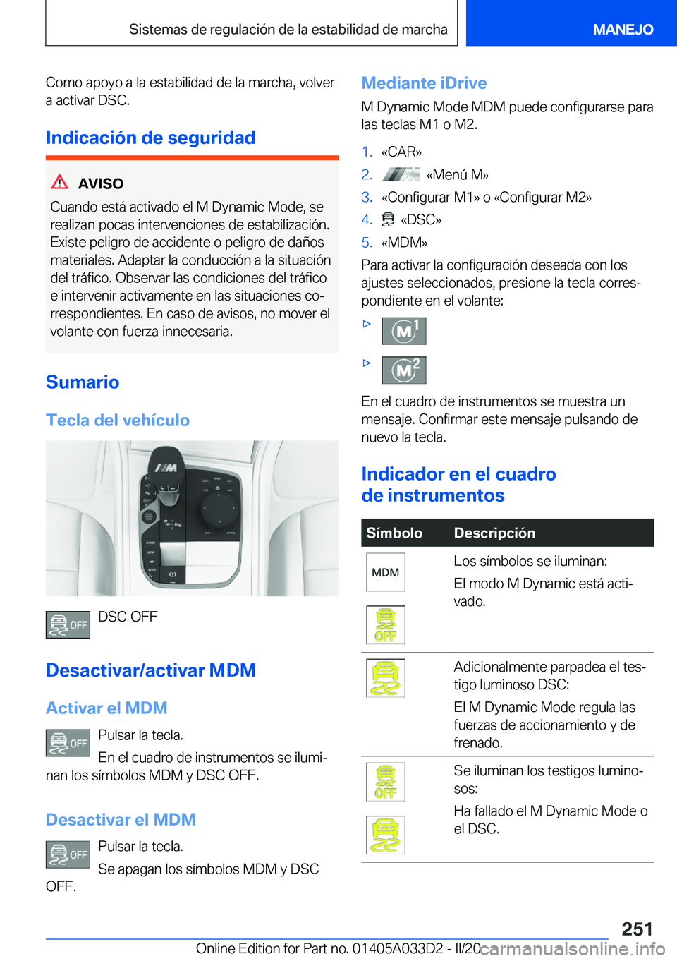 BMW X5 M 2020  Manuales de Empleo (in Spanish) �C�o�m�o��a�p�o�y�o��a��l�a��e�s�t�a�b�i�l�i�d�a�d��d�e��l�a��m�a�r�c�h�a�,��v�o�l�v�e�r
�a��a�c�t�i�v�a�r��D�S�C�.
�I�n�d�i�c�a�c�i�
