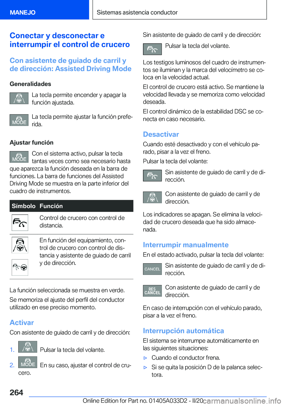 BMW X5 M 2020  Manuales de Empleo (in Spanish) �C�o�n�e�c�t�a�r��y��d�e�s�c�o�n�e�c�t�a�r��e
�i�n�t�e�r�r�u�m�p�i�r��e�l��c�o�n�t�r�o�l��d�e��c�r�u�c�e�r�o
�C�o�n��a�s�i�s�t�e�n�t�e��d�e��g�u�i�a�d�o��d�e��c�a�r�r�i�l��y
�d�e��d�i�r�