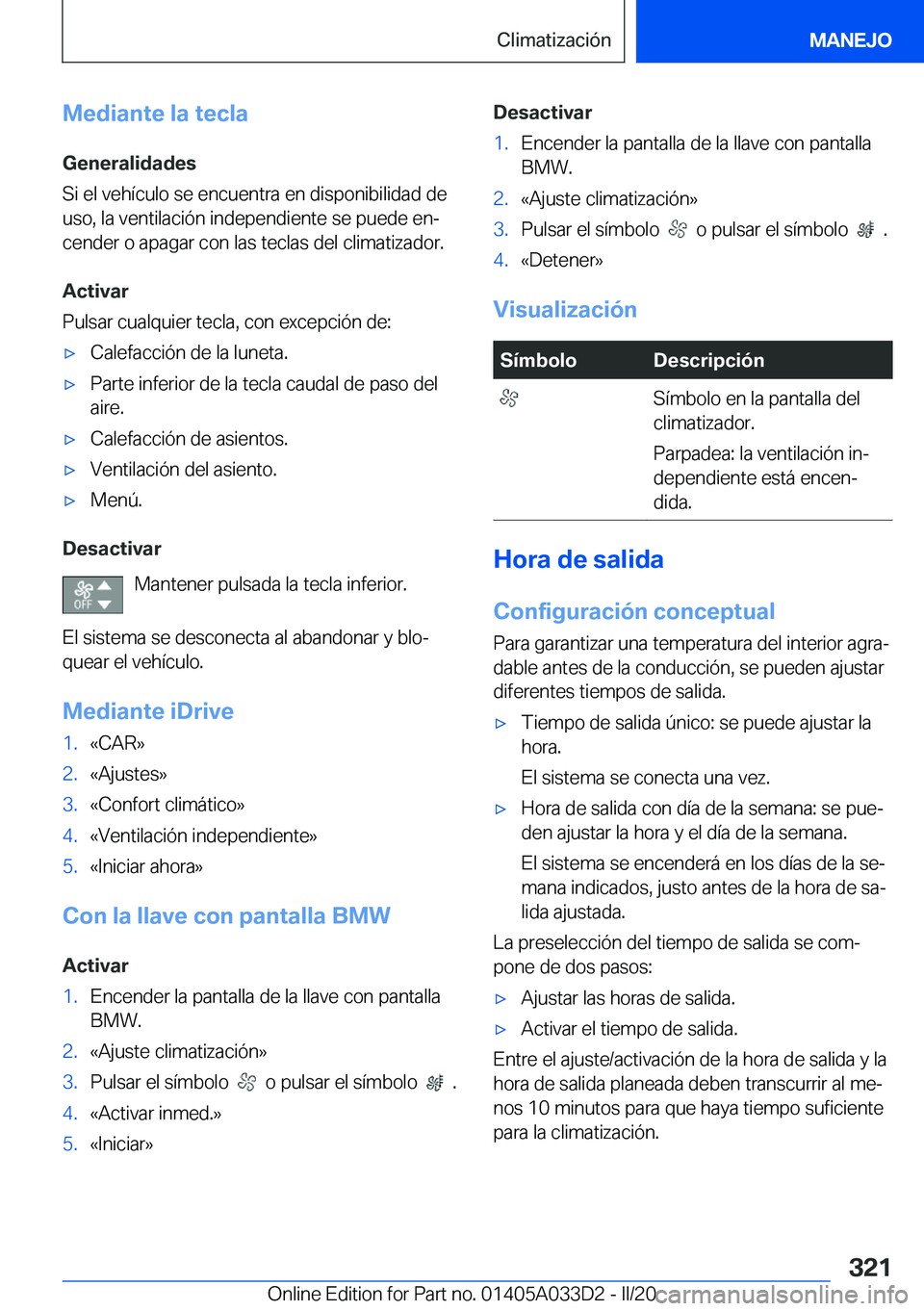 BMW X5 M 2020  Manuales de Empleo (in Spanish) �M�e�d�i�a�n�t�e��l�a��t�e�c�l�a
�G�e�n�e�r�a�l�i�d�a�d�e�s
�S�i��e�l��v�e�h�
