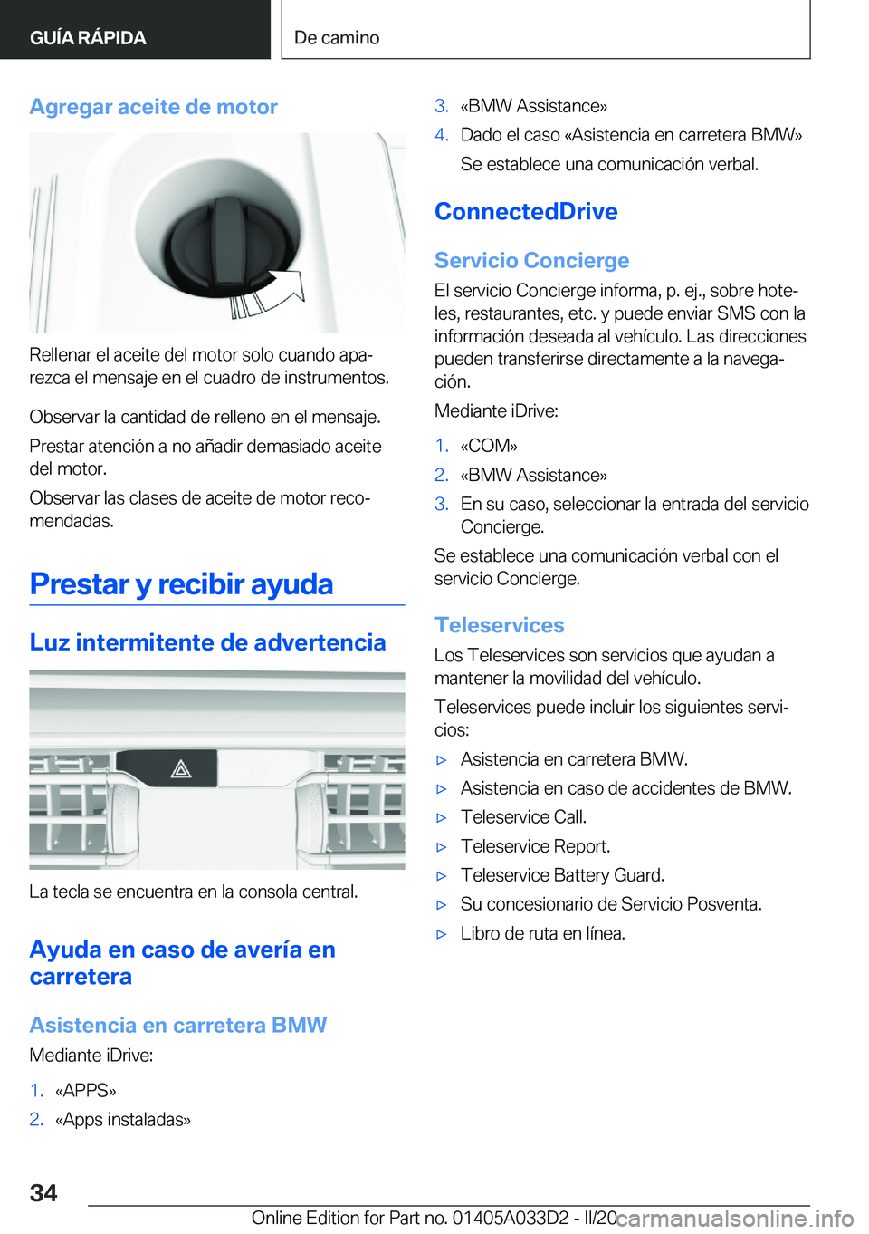 BMW X5 M 2020  Manuales de Empleo (in Spanish) �A�g�r�e�g�a�r��a�c�e�i�t�e��d�e��m�o�t�o�r
�R�e�l�l�e�n�a�r��e�l��a�c�e�i�t�e��d�e�l��m�o�t�o�r��s�o�l�o��c�u�a�n�d�o��a�p�aª�r�e�z�c�a��e�l��m�e�n�s�a�j�e��e�n��e�l��c�u�a�d�r�o��d