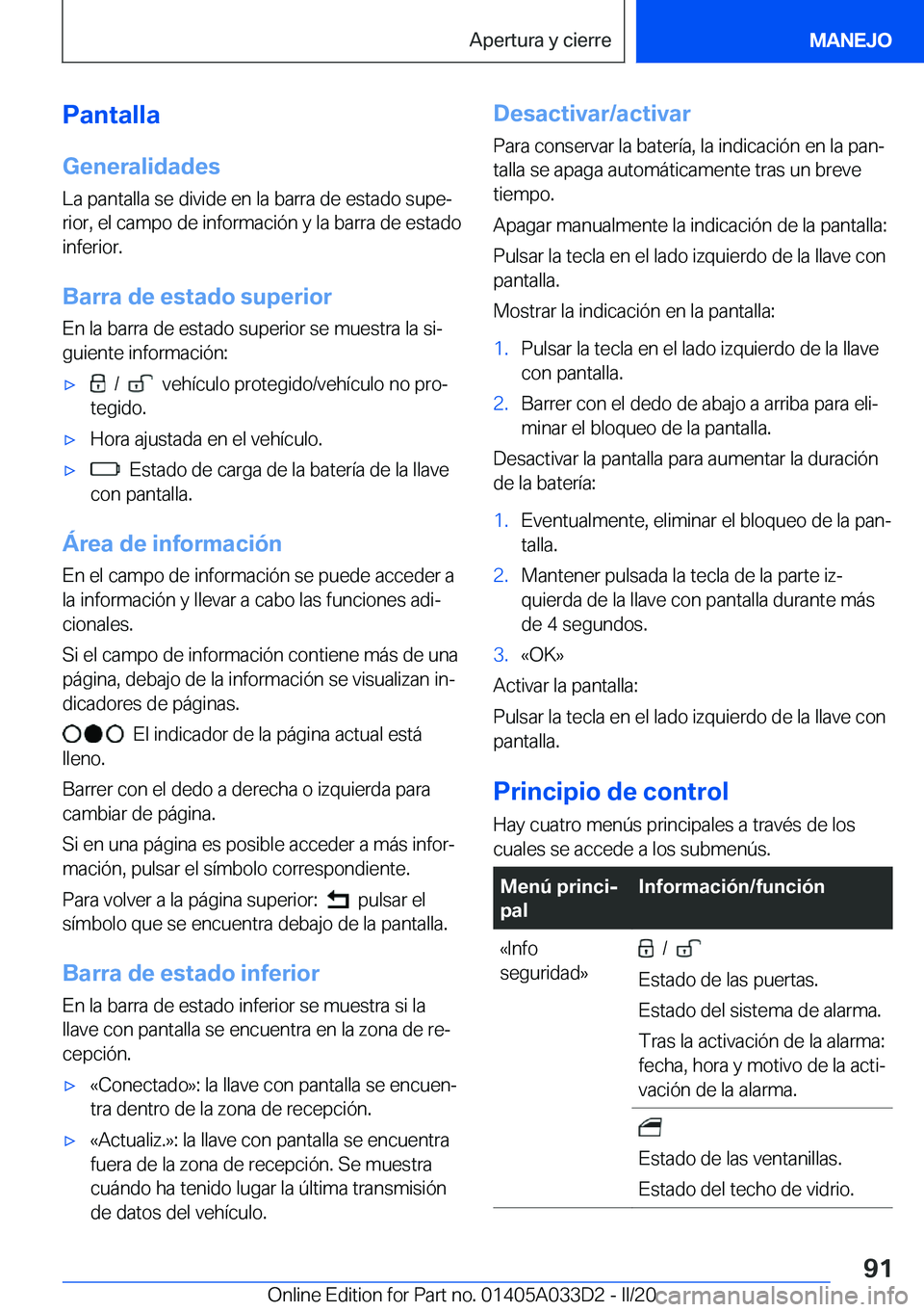 BMW X5 M 2020  Manuales de Empleo (in Spanish) �P�a�n�t�a�l�l�a
�G�e�n�e�r�a�l�i�d�a�d�e�s �L�a��p�a�n�t�a�l�l�a��s�e��d�i�v�i�d�e��e�n��l�a��b�a�r�r�a��d�e��e�s�t�a�d�o��s�u�p�eª
�r�i�o�r�,��e�l��c�a�m�p�o��d�e��i�n�f�o�r�m�a�c�i�