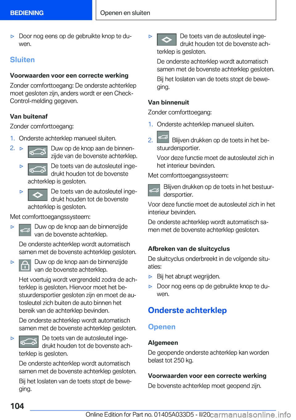 BMW X5 M 2020  Instructieboekjes (in Dutch) 'x�D�o�o�r��n�o�g��e�e�n�s��o�p��d�e��g�e�b�r�u�i�k�t�e��k�n�o�p��t�e��d�uj�w�e�n�.
�S�l�u�i�t�e�n
�V�o�o�r�w�a�a�r�d�e�n��v�o�o�r��e�e�n��c�o�r�r�e�c�t�e��w�e�r�k�i�n�g
�Z�o�n�d�e�r�