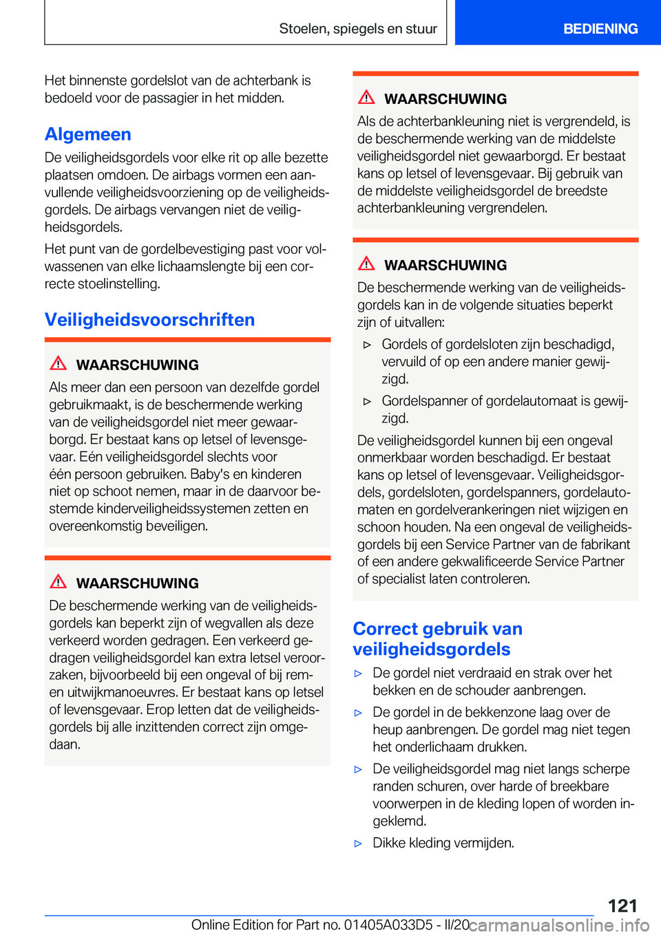 BMW X5 M 2020  Instructieboekjes (in Dutch) �H�e�t��b�i�n�n�e�n�s�t�e��g�o�r�d�e�l�s�l�o�t��v�a�n��d�e��a�c�h�t�e�r�b�a�n�k��i�s
�b�e�d�o�e�l�d��v�o�o�r��d�e��p�a�s�s�a�g�i�e�r��i�n��h�e�t��m�i�d�d�e�n�.
�A�l�g�e�m�e�e�n
�D�e��v�e�