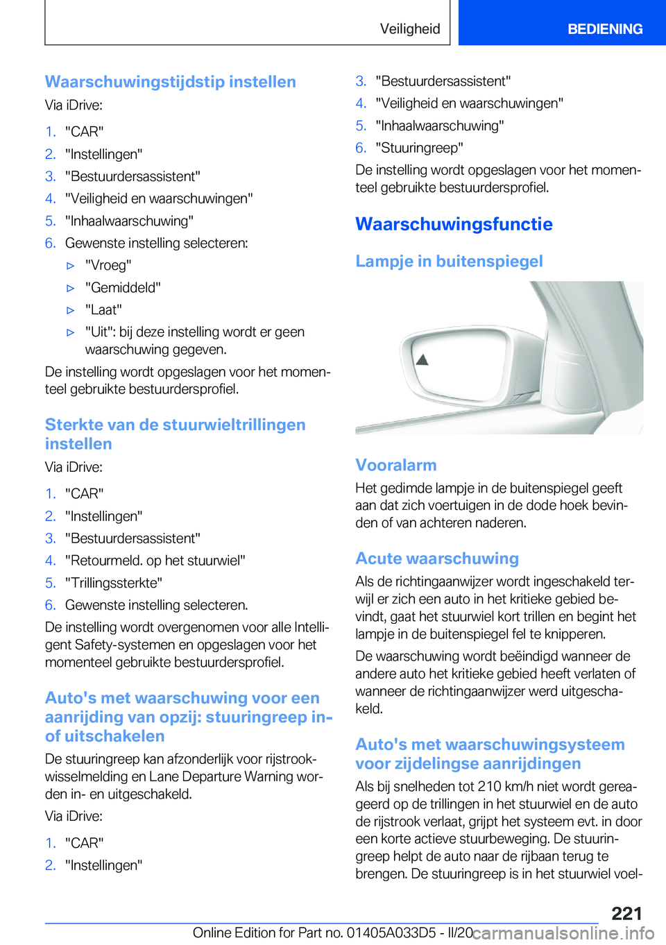 BMW X5 M 2020  Instructieboekjes (in Dutch) �W�a�a�r�s�c�h�u�w�i�n�g�s�t�i�j�d�s�t�i�p��i�n�s�t�e�l�l�e�n�V�i�a��i�D�r�i�v�e�:�1�.��C�A�R��2�.��I�n�s�t�e�l�l�i�n�g�e�n��3�.��B�e�s�t�u�u�r�d�e�r�s�a�s�s�i�s�t�e�n�t��4�.��V�e�i�l�i�g�h�e