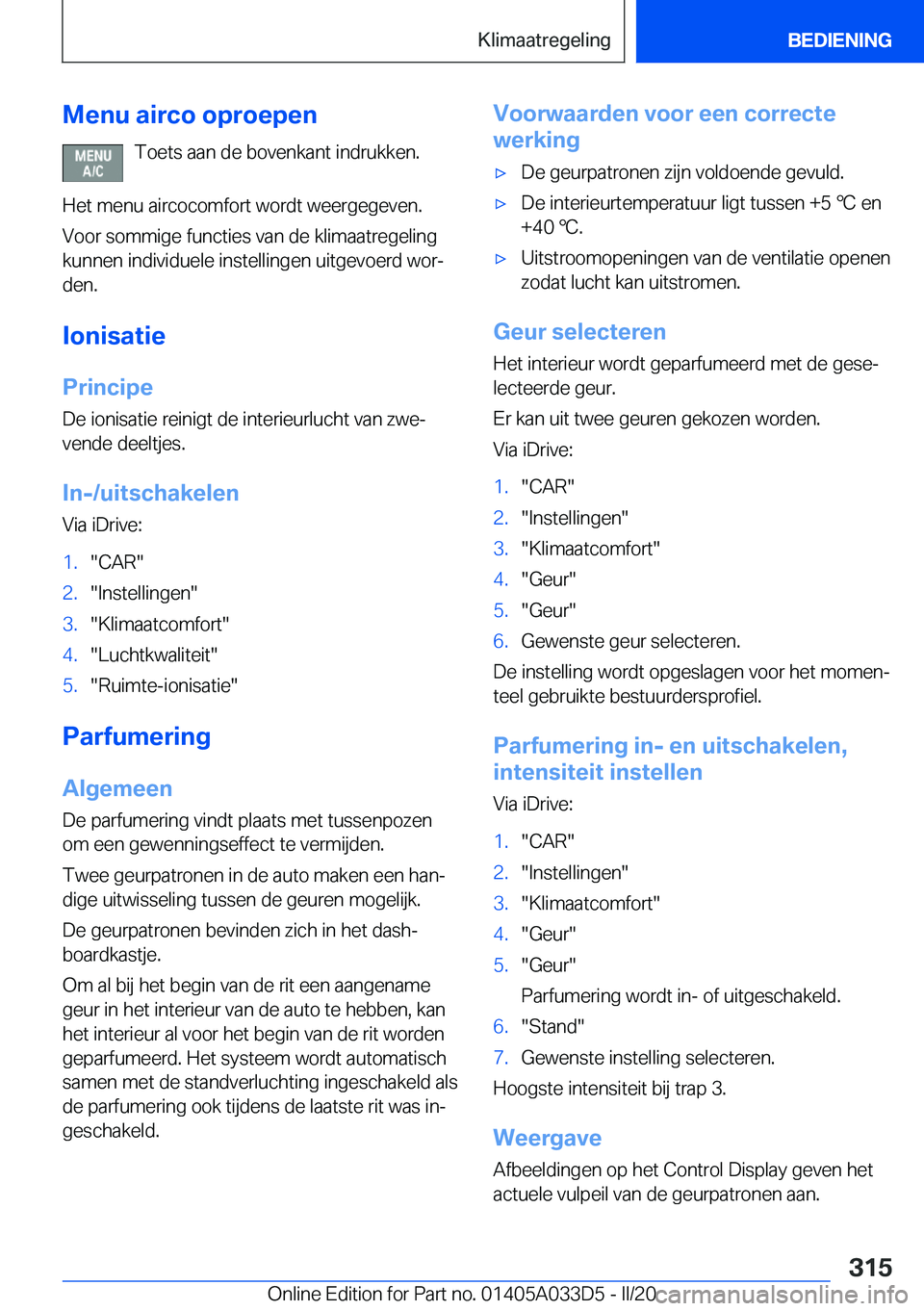 BMW X5 M 2020  Instructieboekjes (in Dutch) �M�e�n�u��a�i�r�c�o��o�p�r�o�e�p�e�n�T�o�e�t�s��a�a�n��d�e��b�o�v�e�n�k�a�n�t��i�n�d�r�u�k�k�e�n�.
�H�e�t��m�e�n�u��a�i�r�c�o�c�o�m�f�o�r�t��w�o�r�d�t��w�e�e�r�g�e�g�e�v�e�n�. �V�o�o�r��s�o