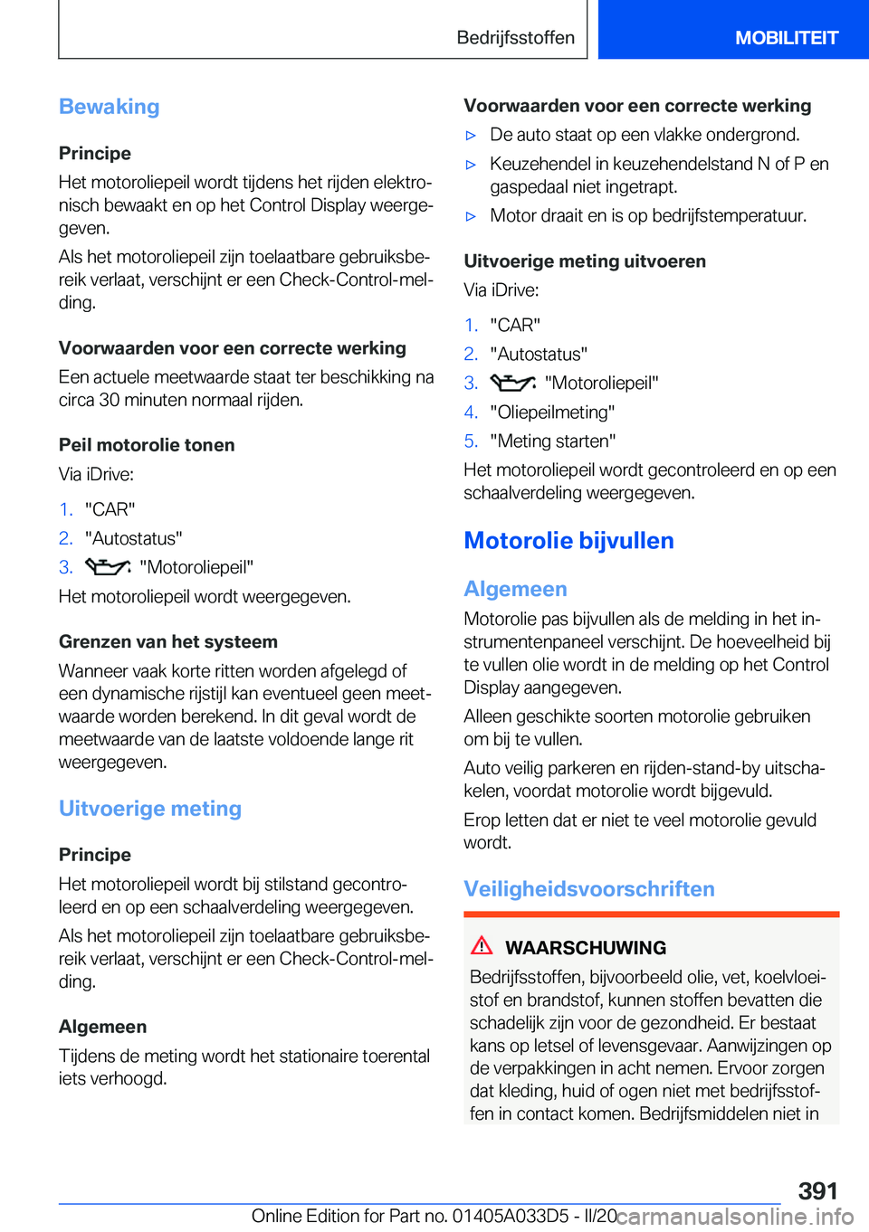 BMW X5 M 2020  Instructieboekjes (in Dutch) �B�e�w�a�k�i�n�g�P�r�i�n�c�i�p�e
�H�e�t��m�o�t�o�r�o�l�i�e�p�e�i�l��w�o�r�d�t��t�i�j�d�e�n�s��h�e�t��r�i�j�d�e�n��e�l�e�k�t�r�oj �n�i�s�c�h��b�e�w�a�a�k�t��e�n��o�p��h�e�t��C�o�n�t�r�o�l�