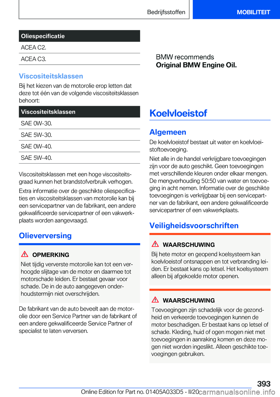BMW X5 M 2020  Instructieboekjes (in Dutch) �O�l�i�e�s�p�e�c�i�f�i�c�a�t�i�e�A�C�E�A��C�2�.�A�C�E�A��C�3�.
�V�i�s�c�o�s�i�t�e�i�t�s�k�l�a�s�s�e�n
�B�i�j��h�e�t��k�i�e�z�e�n��v�a�n��d�e��m�o�t�o�r�o�l�i�e��e�r�o�p��l�e�t�t�e�n��d�a�t
�