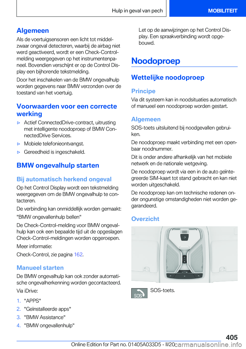 BMW X5 M 2020  Instructieboekjes (in Dutch) �A�l�g�e�m�e�e�n
�A�l�s��d�e��v�o�e�r�t�u�i�g�s�e�n�s�o�r�e�n��e�e�n��l�i�c�h�t��t�o�t��m�i�d�d�e�lj �z�w�a�a�r��o�n�g�e�v�a�l��d�e�t�e�c�t�e�r�e�n�,��w�a�a�r�b�i�j��d�e��a�i�r�b�a�g��n�i