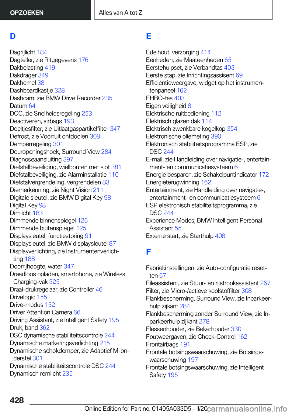 BMW X5 M 2020  Instructieboekjes (in Dutch) �D
�D�a�g�r�i�j�l�i�c�h�t� �1�8�4�
�D�a�g�t�e�l�l�e�r�,��z�i�e��R�i�t�g�e�g�e�v�e�n�s� �1�7�6�
�D�a�k�b�e�l�a�s�t�i�n�g� �4�1�9�
�D�a�k�d�r�a�g�e�r� �3�4�9�
�D�a�k�h�e�m�e�l� �3�8�
�D�a�s�