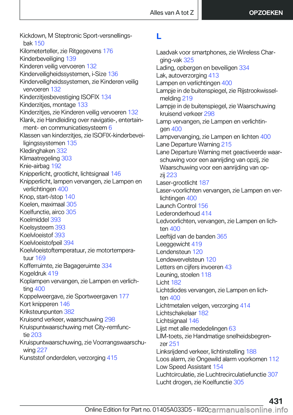 BMW X5 M 2020  Instructieboekjes (in Dutch) �K�i�c�k�d�o�w�n�,��M��S�t�e�p�t�r�o�n�i�c��S�p�o�r�t�-�v�e�r�s�n�e�l�l�i�n�g�sj�b�a�k� �1�5�0�
�K�i�l�o�m�e�t�e�r�t�e�l�l�e�r�,��z�i�e��R�i�t�g�e�g�e�v�e�n�s� �1�7�6�
�K�i�n�d�e�r�b�e�v�e�i