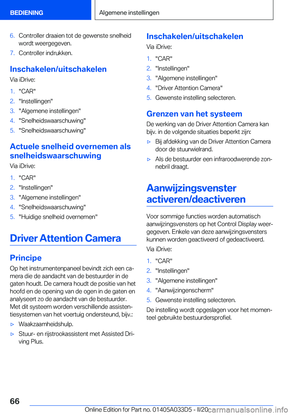 BMW X5 M 2020  Instructieboekjes (in Dutch) �6�.�C�o�n�t�r�o�l�l�e�r��d�r�a�a�i�e�n��t�o�t��d�e��g�e�w�e�n�s�t�e��s�n�e�l�h�e�i�d
�w�o�r�d�t��w�e�e�r�g�e�g�e�v�e�n�.�7�.�C�o�n�t�r�o�l�l�e�r��i�n�d�r�u�k�k�e�n�.
�I�n�s�c�h�a�k�e�l�e�n�/�u