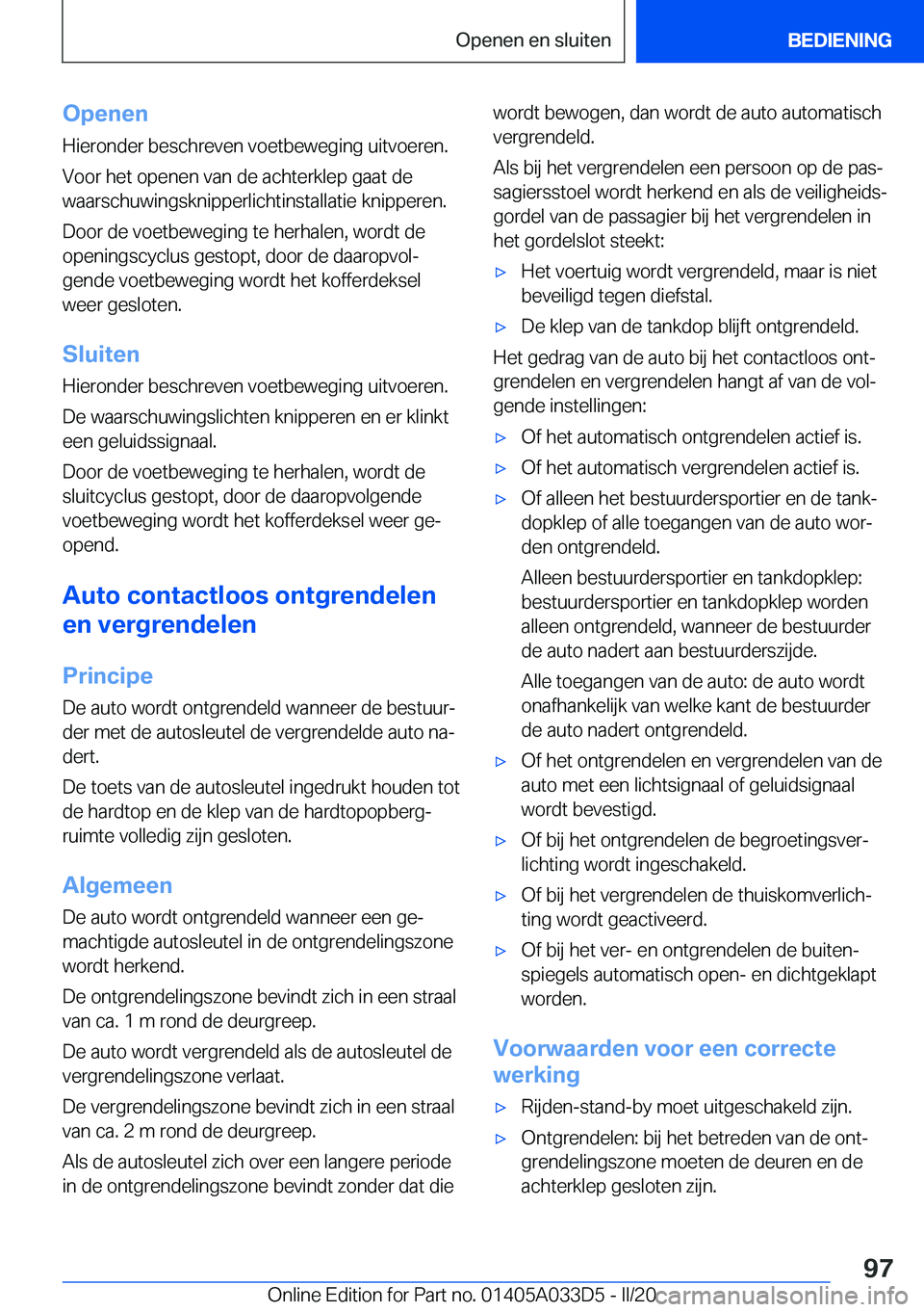 BMW X5 M 2020  Instructieboekjes (in Dutch) �O�p�e�n�e�n�H�i�e�r�o�n�d�e�r��b�e�s�c�h�r�e�v�e�n��v�o�e�t�b�e�w�e�g�i�n�g��u�i�t�v�o�e�r�e�n�.
�V�o�o�r��h�e�t��o�p�e�n�e�n��v�a�n��d�e��a�c�h�t�e�r�k�l�e�p��g�a�a�t��d�e
�w�a�a�r�s�c�h�u
