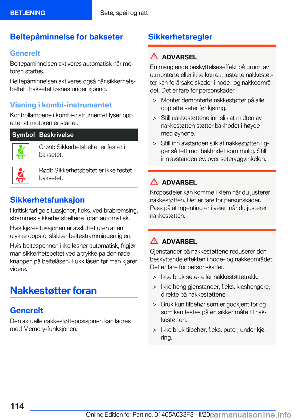 BMW X5 M 2020  InstruksjonsbØker (in Norwegian) �B�e�l�t�e�p�å�m�i�n�n�e�l�s�e��f�o�r��b�a�k�s�e�t�e�r
�G�e�n�e�r�e�l�t �B�e�l�t�e�p�å�m�i�n�n�e�l�s�e�n��a�k�t�i�v�e�r�e�s��a�u�t�o�m�a�t�i�s�k��n�å�r��m�oj
�t�o�r�e�n��s�t�a�r�t�e�s�.
�B�