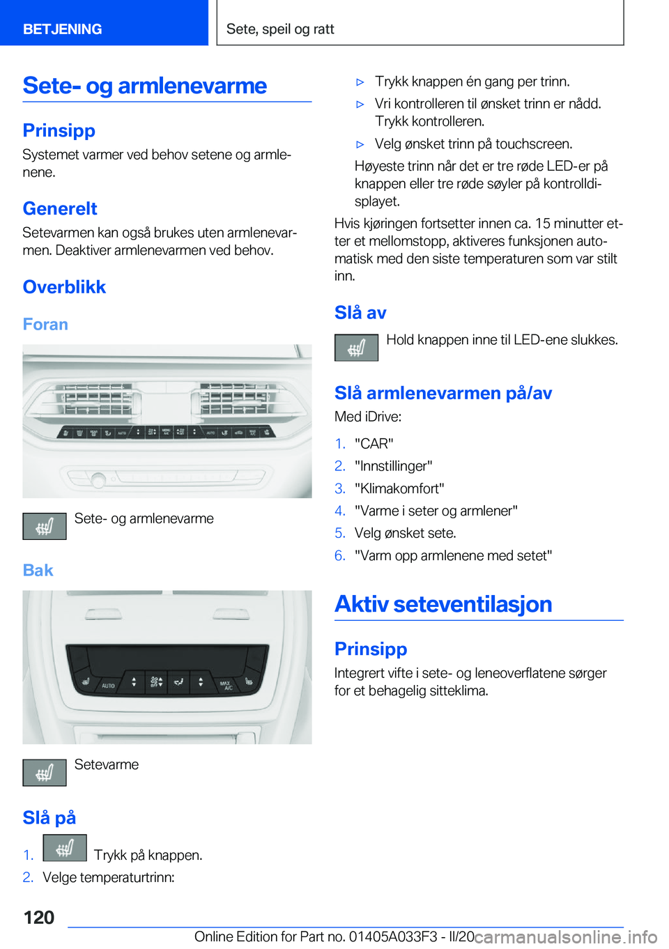 BMW X5 M 2020  InstruksjonsbØker (in Norwegian) �S�e�t�e�-��o�g��a�r�m�l�e�n�e�v�a�r�m�e
�P�r�i�n�s�i�p�p
�S�y�s�t�e�m�e�t��v�a�r�m�e�r��v�e�d��b�e�h�o�v��s�e�t�e�n�e��o�g��a�r�m�l�ej
�n�e�n�e�.
�G�e�n�e�r�e�l�t �S�e�t�e�v�a�r�m�e�n��k�a�