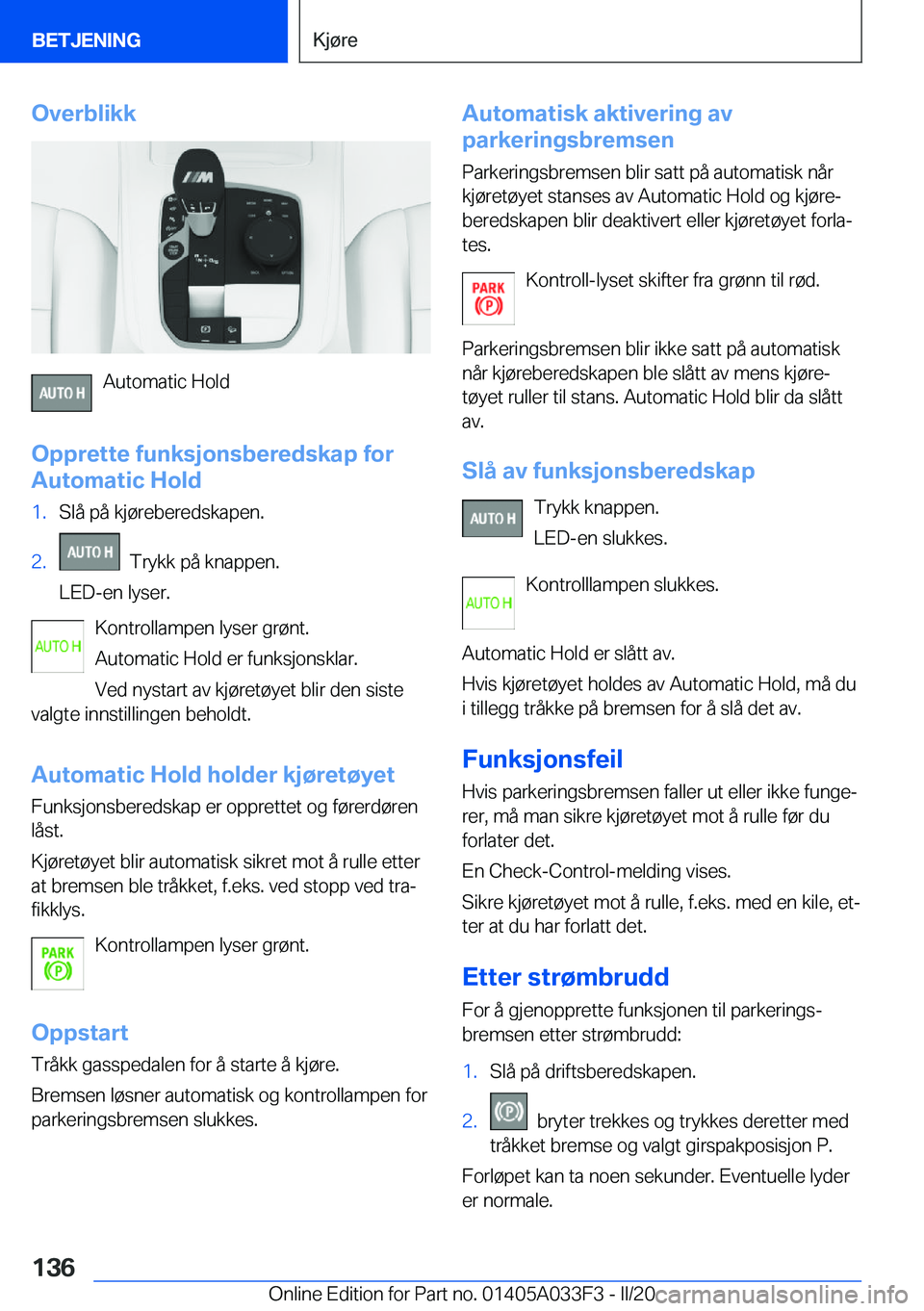 BMW X5 M 2020  InstruksjonsbØker (in Norwegian) �O�v�e�r�b�l�i�k�k
�A�u�t�o�m�a�t�i�c��H�o�l�d
�O�p�p�r�e�t�t�e��f�u�n�k�s�j�o�n�s�b�e�r�e�d�s�k�a�p��f�o�r
�A�u�t�o�m�a�t�i�c��H�o�l�d
�1�.�S�l�å��p�å��k�j�