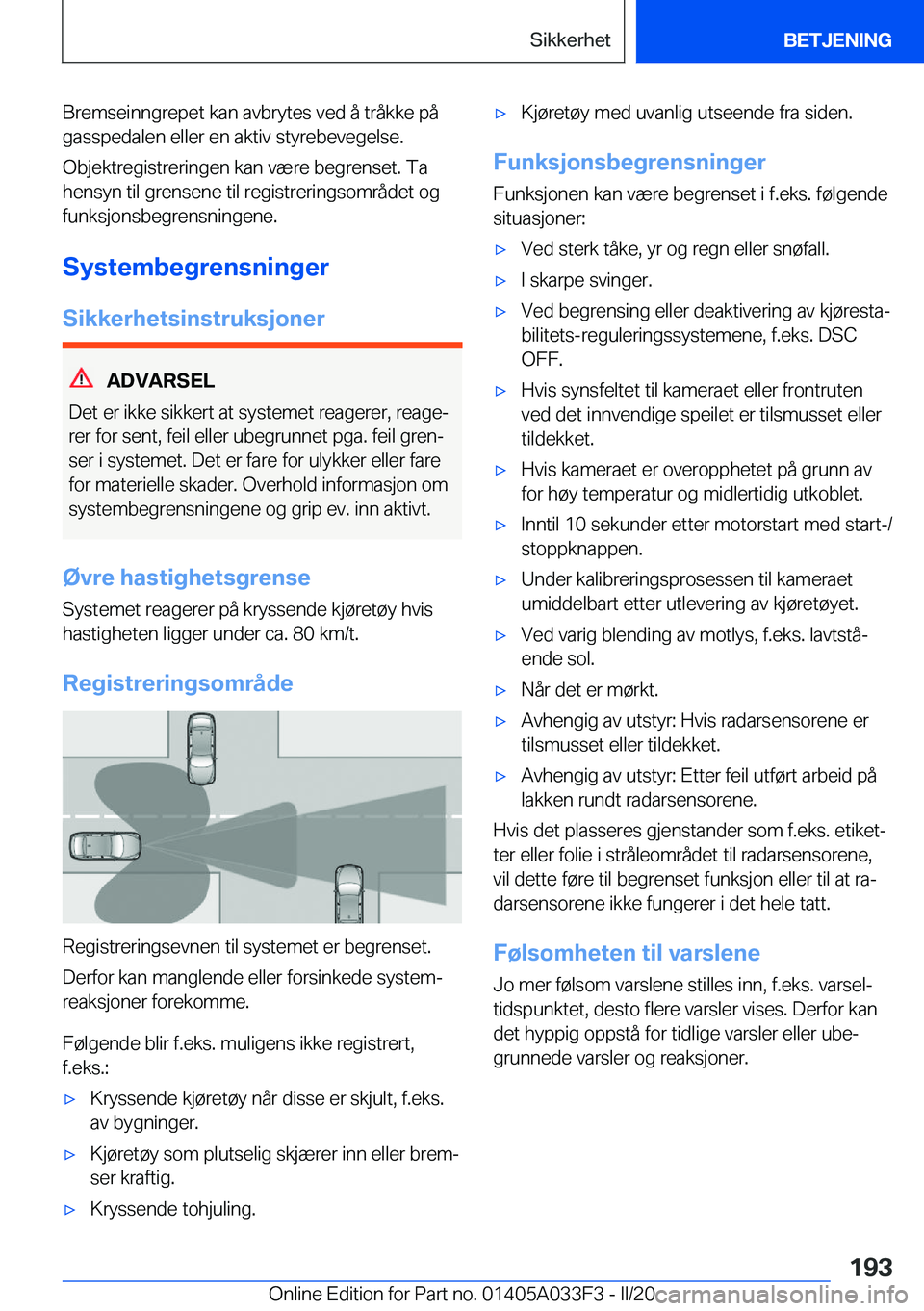 BMW X5 M 2020  InstruksjonsbØker (in Norwegian) �B�r�e�m�s�e�i�n�n�g�r�e�p�e�t��k�a�n��a�v�b�r�y�t�e�s��v�e�d��å��t�r�å�k�k�e��p�å�g�a�s�s�p�e�d�a�l�e�n��e�l�l�e�r��e�n��a�k�t�i�v��s�t�y�r�e�b�e�v�e�g�e�l�s�e�.
�O�b�j�e�k�t�r�e�g�i�s�t