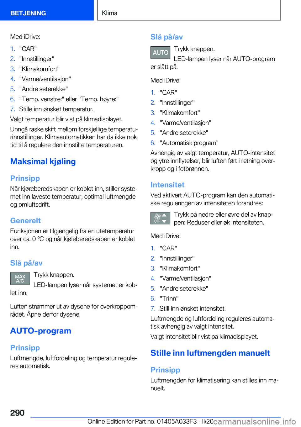 BMW X5 M 2020  InstruksjonsbØker (in Norwegian) �M�e�d��i�D�r�i�v�e�:�1�.��C�A�R��2�.��I�n�n�s�t�i�l�l�i�n�g�e�r��3�.��K�l�i�m�a�k�o�m�f�o�r�t��4�.��V�a�r�m�e�/�v�e�n�t�i�l�a�s�j�o�n��5�.��A�n�d�r�e��s�e�t�e�r�e�k�k�e��6�.��T�e�m�p�.�