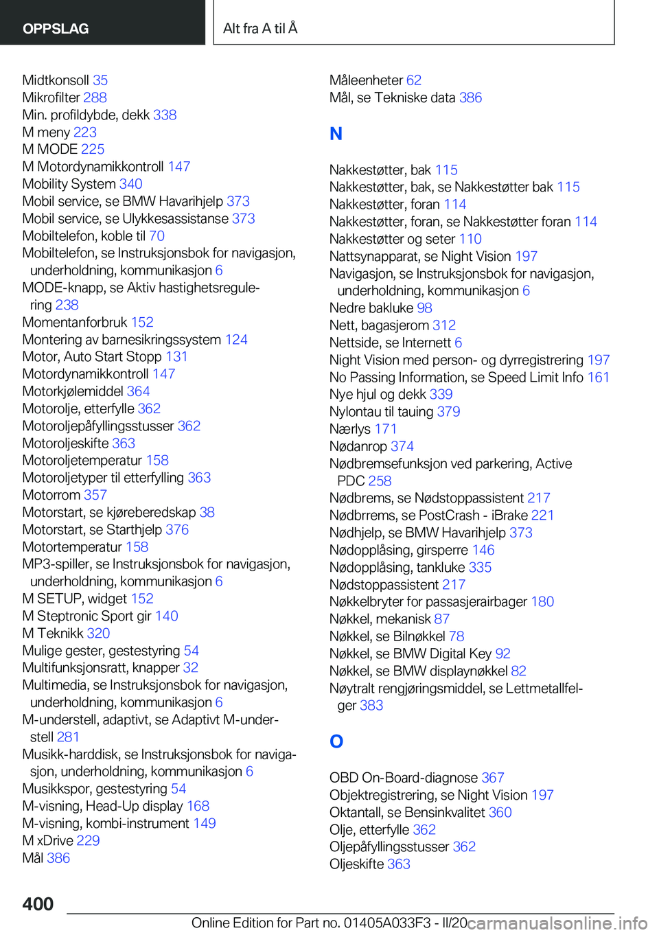 BMW X5 M 2020  InstruksjonsbØker (in Norwegian) �M�i�d�t�k�o�n�s�o�l�l��3�5�
�M�i�k�r�o�f�i�l�t�e�r� �2�8�8�
�M�i�n�.��p�r�o�f�i�l�d�y�b�d�e�,��d�e�k�k� �3�3�8�
�M��m�e�n�y� �2�2�3�
�M��M�O�D�E� �2�2�5�
�M��M�o�t�o�r�d�y�n�a�m�i�k�k�
