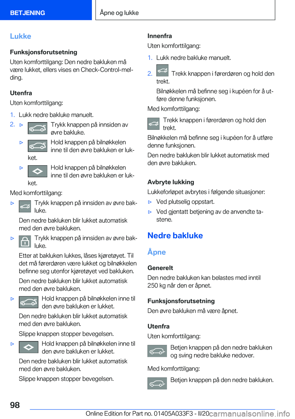 BMW X5 M 2020  InstruksjonsbØker (in Norwegian) �L�u�k�k�e�F�u�n�k�s�j�o�n�s�f�o�r�u�t�s�e�t�n�i�n�g�U�t�e�n��k�o�m�f�o�r�t�t�i�l�g�a�n�g�:��D�e�n��n�e�d�r�e��b�a�k�l�u�k�e�n��m�å
�v�æ�r�e��l�u�k�k�e�t�,��e�l�l�e�r�s��v�i�s�e�s��e�n��C�