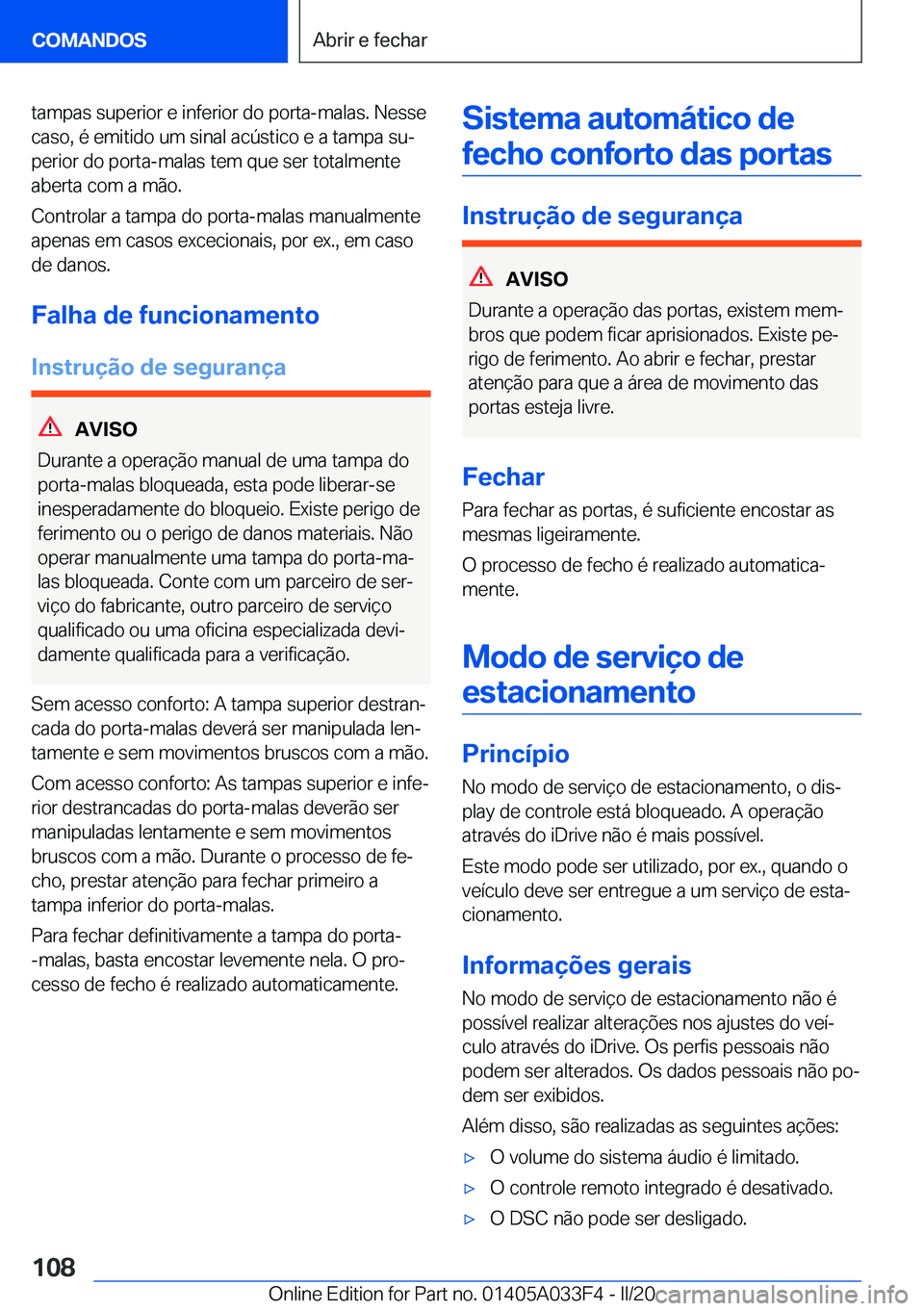 BMW X5 M 2020  Manual do condutor (in Portuguese) �t�a�m�p�a�s��s�u�p�e�r�i�o�r��e��i�n�f�e�r�i�o�r��d�o��p�o�r�t�a�-�m�a�l�a�s�.��N�e�s�s�e
�c�a�s�o�,��é��e�m�i�t�i�d�o��u�m��s�i�n�a�l��a�c�