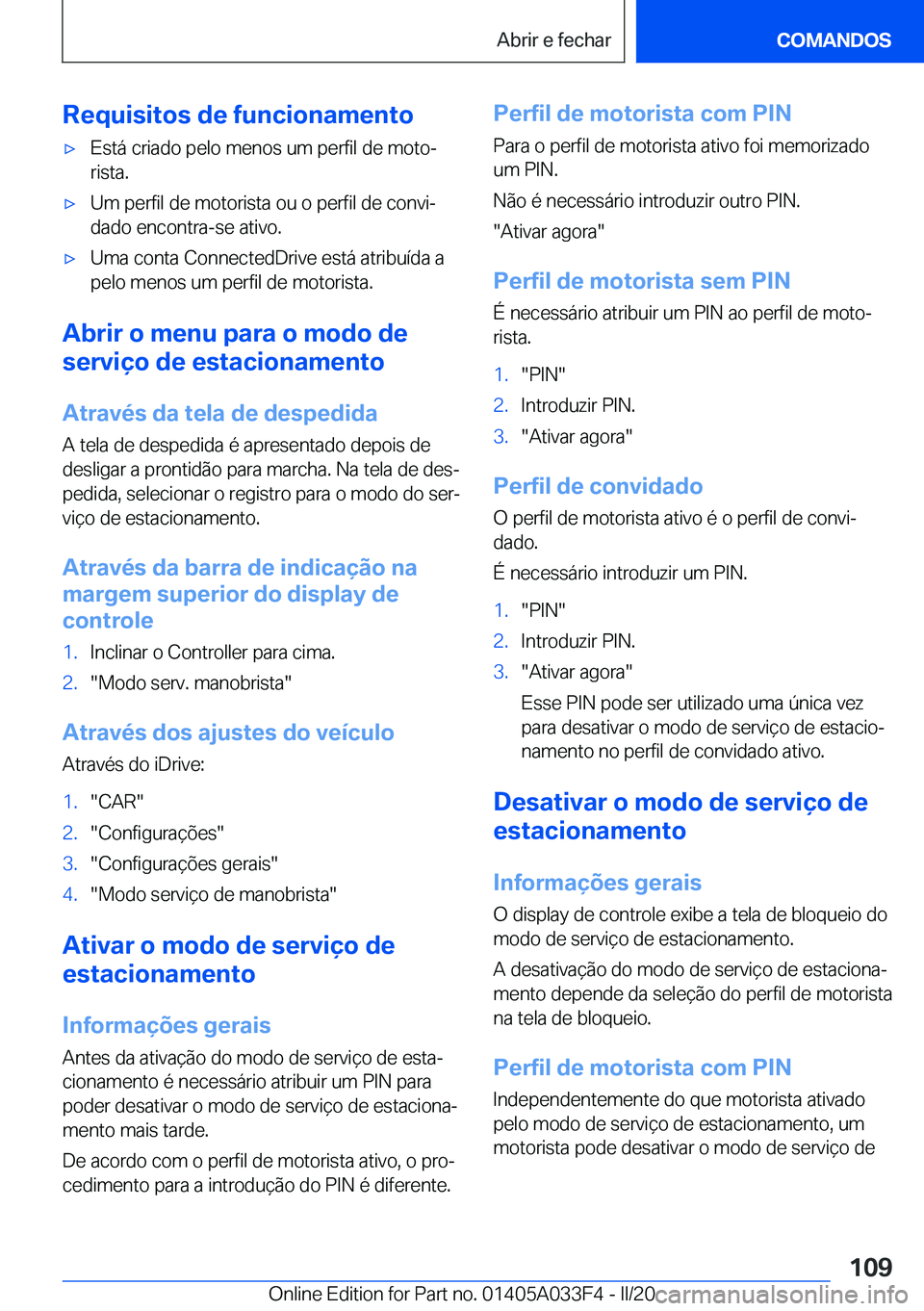 BMW X5 M 2020  Manual do condutor (in Portuguese) �R�e�q�u�i�s�i�t�o�s��d�e��f�u�n�c�i�o�n�a�m�e�n�t�o'x�E�s�t�á��c�r�i�a�d�o��p�e�l�o��m�e�n�o�s��u�m��p�e�r�f�i�l��d�e��m�o�t�oª
�r�i�s�t�a�.'x�U�m��p�e�r�f�i�l��d�e��m�o�t�o�r�