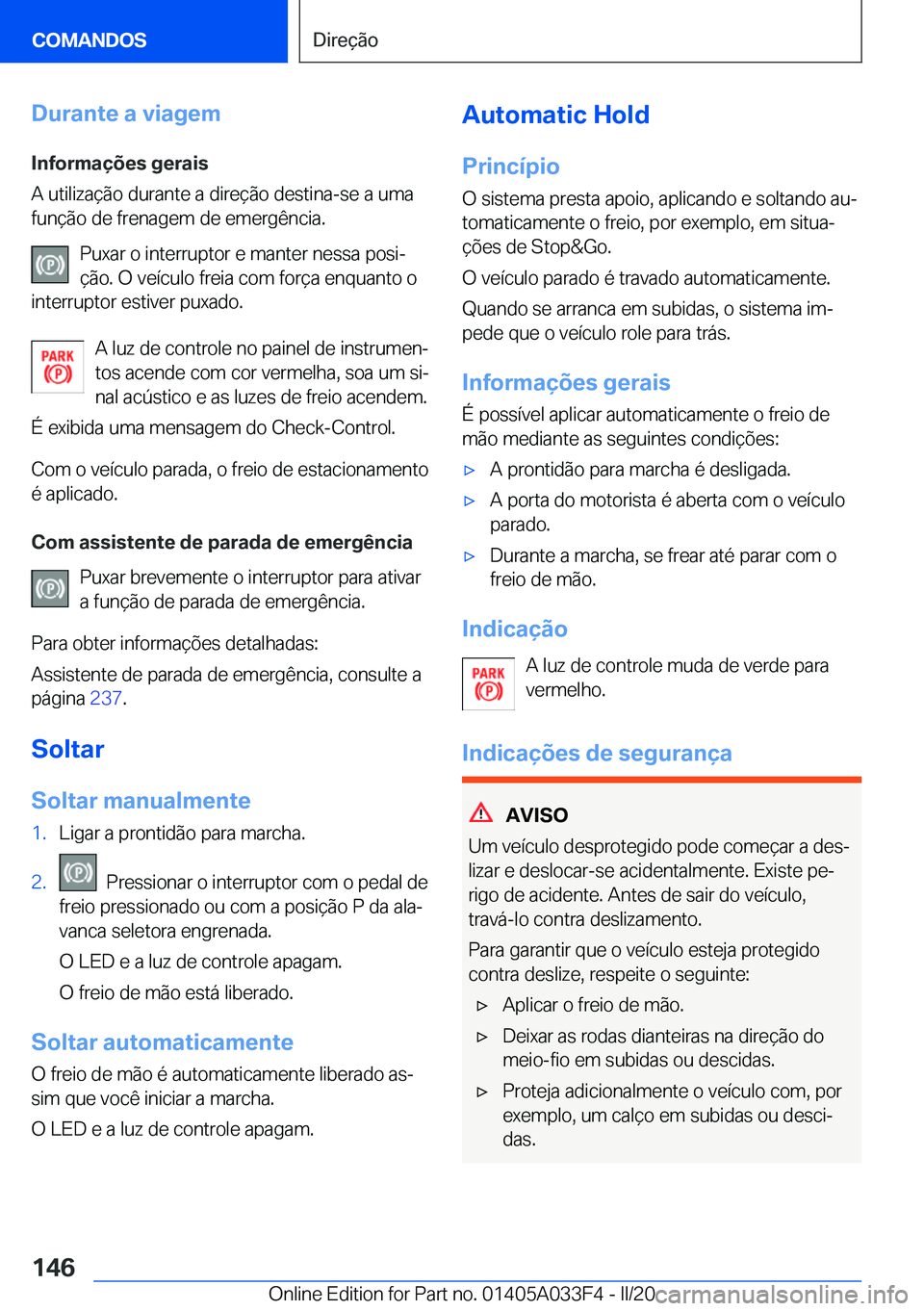 BMW X5 M 2020  Manual do condutor (in Portuguese) �D�u�r�a�n�t�e��a��v�i�a�g�e�m
�I�n�f�o�r�m�a�