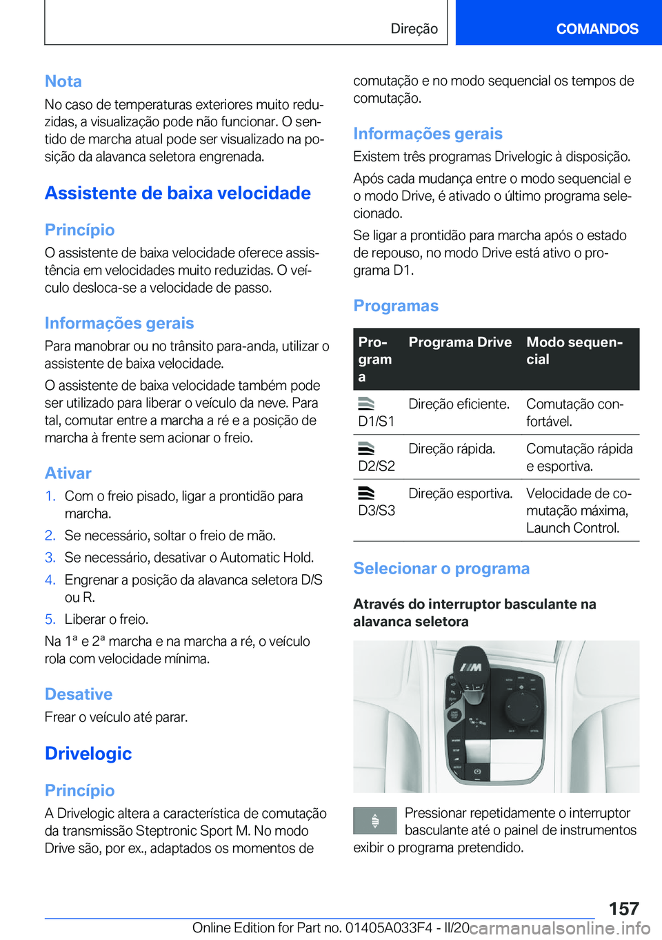 BMW X5 M 2020  Manual do condutor (in Portuguese) �N�o�t�a
�N�o��c�a�s�o��d�e��t�e�m�p�e�r�a�t�u�r�a�s��e�x�t�e�r�i�o�r�e�s��m�u�i�t�o��r�e�d�uª
�z�i�d�a�s�,��a��v�i�s�u�a�l�i�z�a�