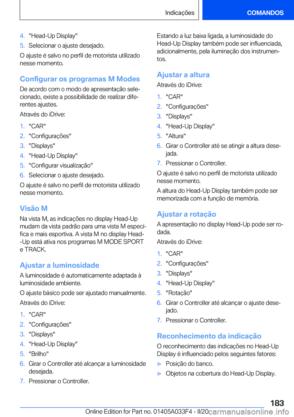 BMW X5 M 2020  Manual do condutor (in Portuguese) �4�.��H�e�a�d�-�U�p��D�i�s�p�l�a�y��5�.�S�e�l�e�c�i�o�n�a�r��o��a�j�u�s�t�e��d�e�s�e�j�a�d�o�.
�O��a�j�u�s�t�e��é��s�a�l�v�o��n�o��p�e�r�f�i�l��d�e��m�o�t�o�r�i�s�t�a��u�t�i�l�i�z�a�d�o