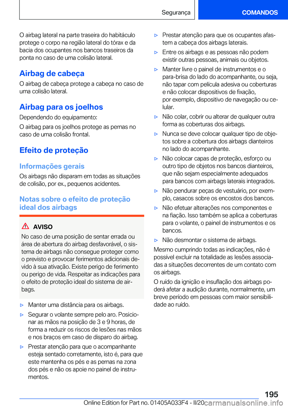 BMW X5 M 2020  Manual do condutor (in Portuguese) �O��a�i�r�b�a�g��l�a�t�e�r�a�l��n�a��p�a�r�t�e��t�r�a�s�e�i�r�a��d�o��h�a�b�i�t�á�c�u�l�o
�p�r�o�t�e�g�e��o��c�o�r�p�o��n�a��r�e�g�i�ã�o��l�a�t�e�r�a�l��d�o��t�ó�r�a�x��e��d�a �b�a�