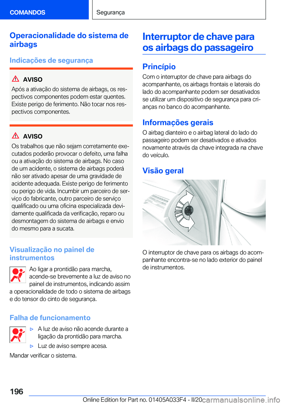 BMW X5 M 2020  Manual do condutor (in Portuguese) �O�p�e�r�a�c�i�o�n�a�l�i�d�a�d�e��d�o��s�i�s�t�e�m�a��d�e
�a�i�r�b�a�g�s
�I�n�d�i�c�a�