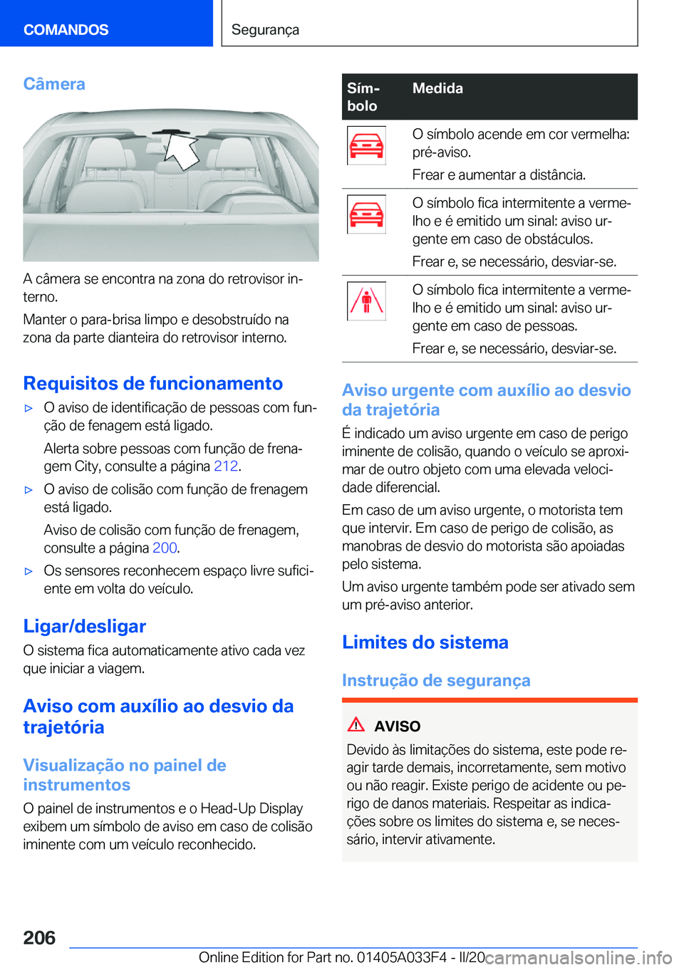 BMW X5 M 2020  Manual do condutor (in Portuguese) �C�â�m�e�r�a
�A��c�â�m�e�r�a��s�e��e�n�c�o�n�t�r�a��n�a��z�o�n�a��d�o��r�e�t�r�o�v�i�s�o�r��i�nª�t�e�r�n�o�.
�M�a�n�t�e�r��o��p�a�r�a�-�b�r�i�s�a��l�i�m�p�o��e��d�e�s�o�b�s�t�r�u�