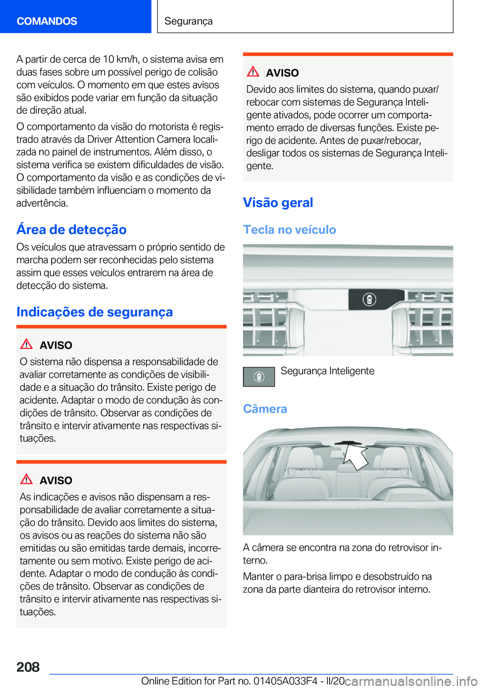 BMW X5 M 2020  Manual do condutor (in Portuguese) �A��p�a�r�t�i�r��d�e��c�e�r�c�a��d�e��1�0��k�m�/�h�,��o��s�i�s�t�e�m�a��a�v�i�s�a��e�m
�d�u�a�s��f�a�s�e�s��s�o�b�r�e��u�m��p�o�s�s�