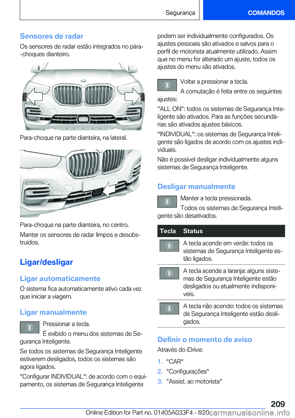 BMW X5 M 2020  Manual do condutor (in Portuguese) �S�e�n�s�o�r�e�s��d�e��r�a�d�a�r�O�s��s�e�n�s�o�r�e�s��d�e��r�a�d�a�r��e�s�t�ã�o��i�n�t�e�g�r�a�d�o�s��n�o��p�á�r�a�-
�-�c�h�o�q�u�e�s��d�i�a�n�t�e�i�r�o�.
�P�a�r�a�-�c�h�o�q�u�e��n�a��p