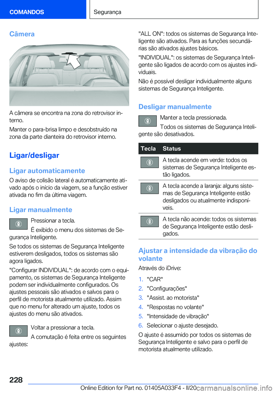 BMW X5 M 2020  Manual do condutor (in Portuguese) �C�â�m�e�r�a
�A��c�â�m�e�r�a��s�e��e�n�c�o�n�t�r�a��n�a��z�o�n�a��d�o��r�e�t�r�o�v�i�s�o�r��i�nª�t�e�r�n�o�.
�M�a�n�t�e�r��o��p�a�r�a�-�b�r�i�s�a��l�i�m�p�o��e��d�e�s�o�b�s�t�r�u�