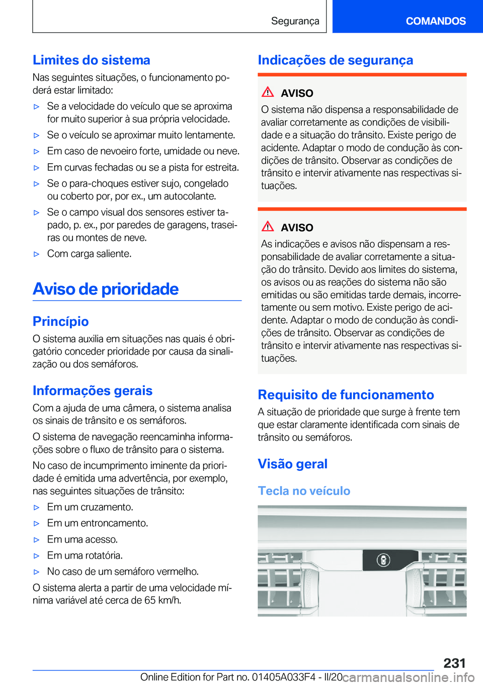 BMW X5 M 2020  Manual do condutor (in Portuguese) �L�i�m�i�t�e�s��d�o��s�i�s�t�e�m�a
�N�a�s��s�e�g�u�i�n�t�e�s��s�i�t�u�a�
