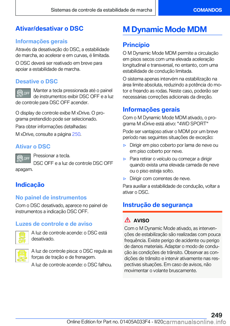 BMW X5 M 2020  Manual do condutor (in Portuguese) �A�t�i�v�a�r�/�d�e�s�a�t�i�v�a�r��o��D�S�C
�I�n�f�o�r�m�a�