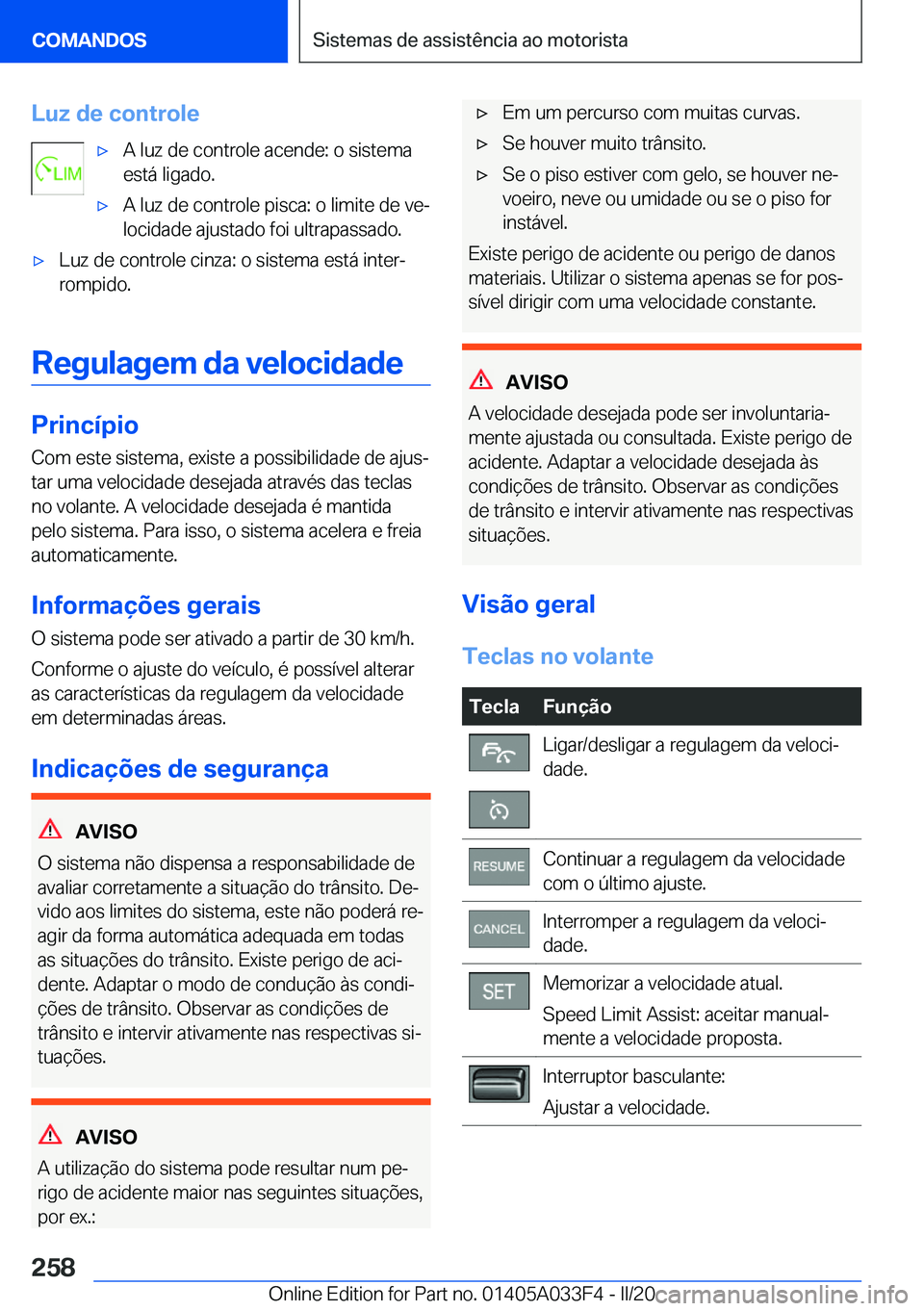 BMW X5 M 2020  Manual do condutor (in Portuguese) �L�u�z��d�e��c�o�n�t�r�o�l�e'x�A��l�u�z��d�e��c�o�n�t�r�o�l�e��a�c�e�n�d�e�:��o��s�i�s�t�e�m�a
�e�s�t�á��l�i�g�a�d�o�.'x�A��l�u�z��d�e��c�o�n�t�r�o�l�e��p�i�s�c�a�:��o��l�i�m�i