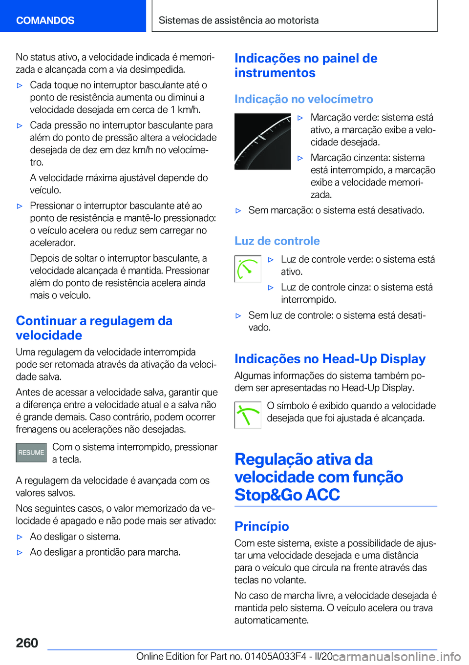 BMW X5 M 2020  Manual do condutor (in Portuguese) �N�o��s�t�a�t�u�s��a�t�i�v�o�,��a��v�e�l�o�c�i�d�a�d�e��i�n�d�i�c�a�d�a��é��m�e�m�o�r�iª
�z�a�d�a��e��a�l�c�a�n�