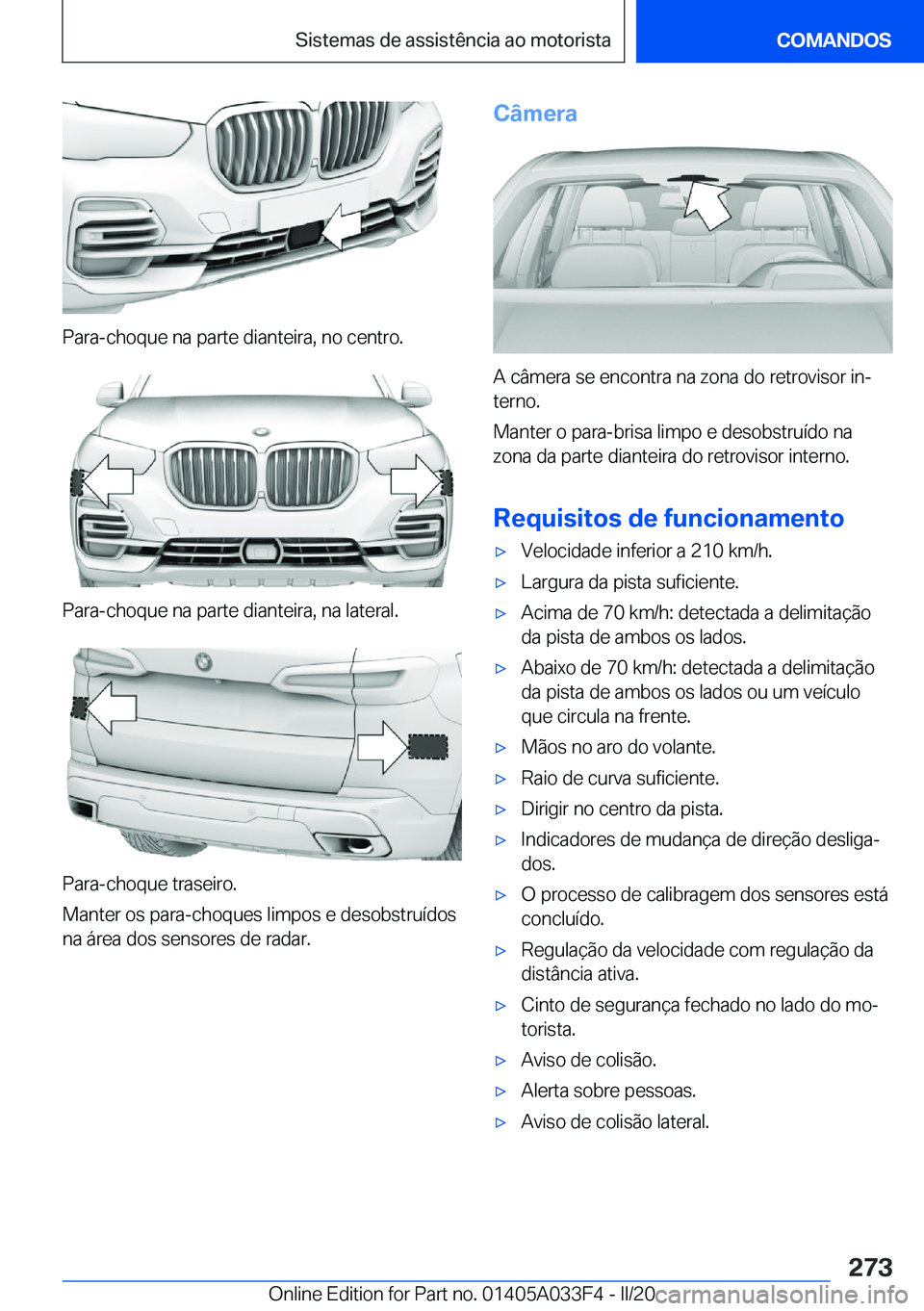BMW X5 M 2020  Manual do condutor (in Portuguese) �P�a�r�a�-�c�h�o�q�u�e��n�a��p�a�r�t�e��d�i�a�n�t�e�i�r�a�,��n�o��c�e�n�t�r�o�.
�P�a�r�a�-�c�h�o�q�u�e��n�a��p�a�r�t�e��d�i�a�n�t�e�i�r�a�,��n�a��l�a�t�e�r�a�l�.
�P�a�r�a�-�c�h�o�q�u�e��t�r