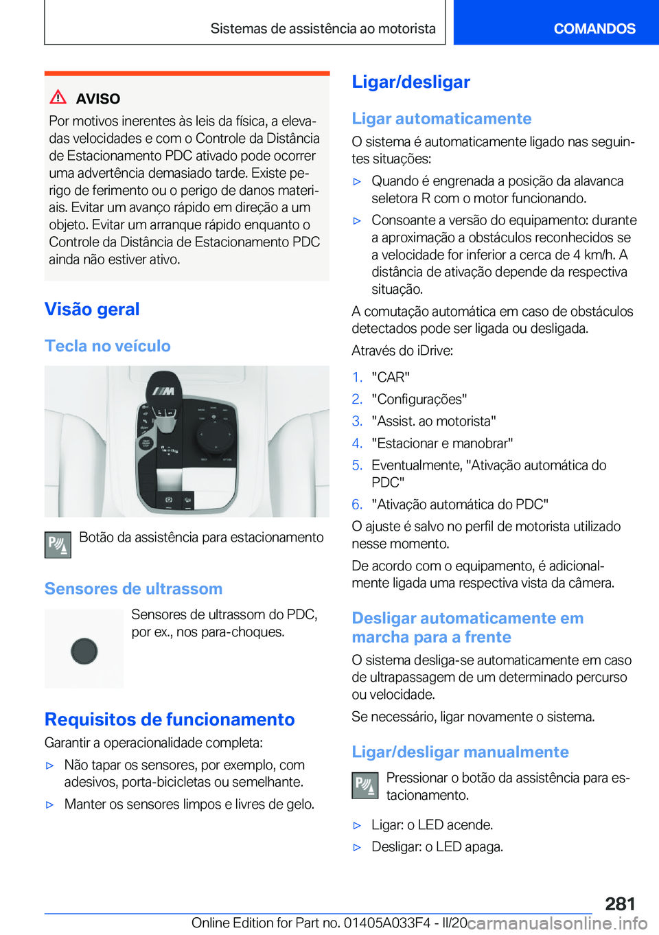 BMW X5 M 2020  Manual do condutor (in Portuguese) �A�V�I�S�O
�P�o�r��m�o�t�i�v�o�s��i�n�e�r�e�n�t�e�s��à�s��l�e�i�s��d�a��f�