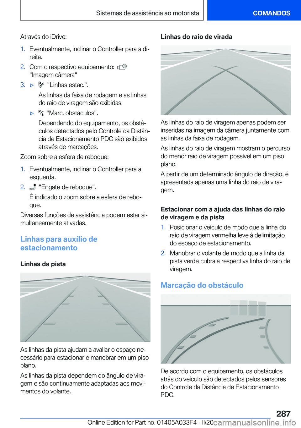 BMW X5 M 2020  Manual do condutor (in Portuguese) �A�t�r�a�v�é�s��d�o��i�D�r�i�v�e�:�1�.�E�v�e�n�t�u�a�l�m�e�n�t�e�,��i�n�c�l�i�n�a�r��o��C�o�n�t�r�o�l�l�e�r��p�a�r�a��a��d�iª�r�e�i�t�a�.�2�.�C�o�m��o��r�e�s�p�e�c�t�i�v�o��e�q�u�i�p�a�m